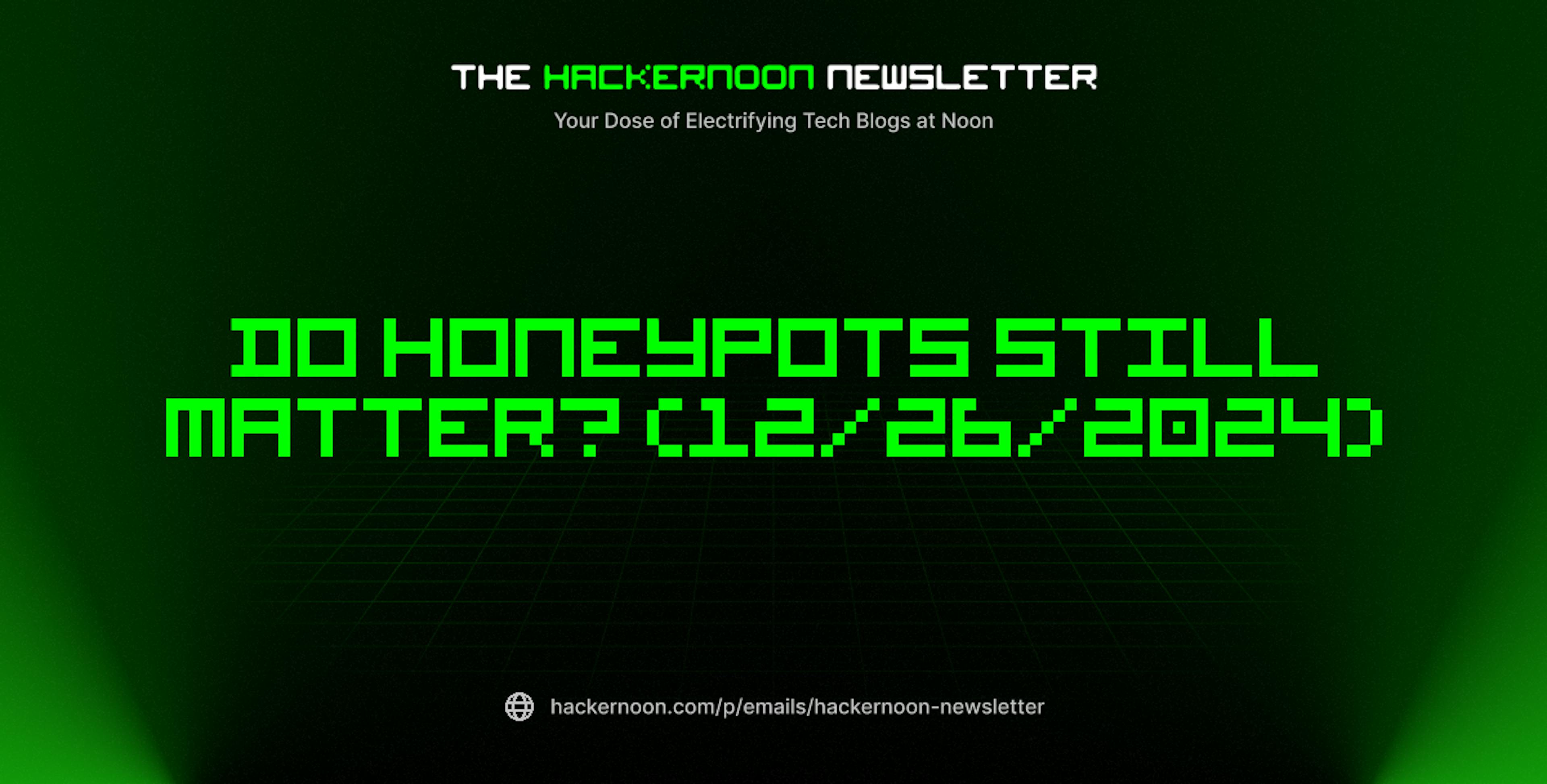 featured image - The HackerNoon Newsletter: Do Honeypots Still Matter? (12/26/2024)