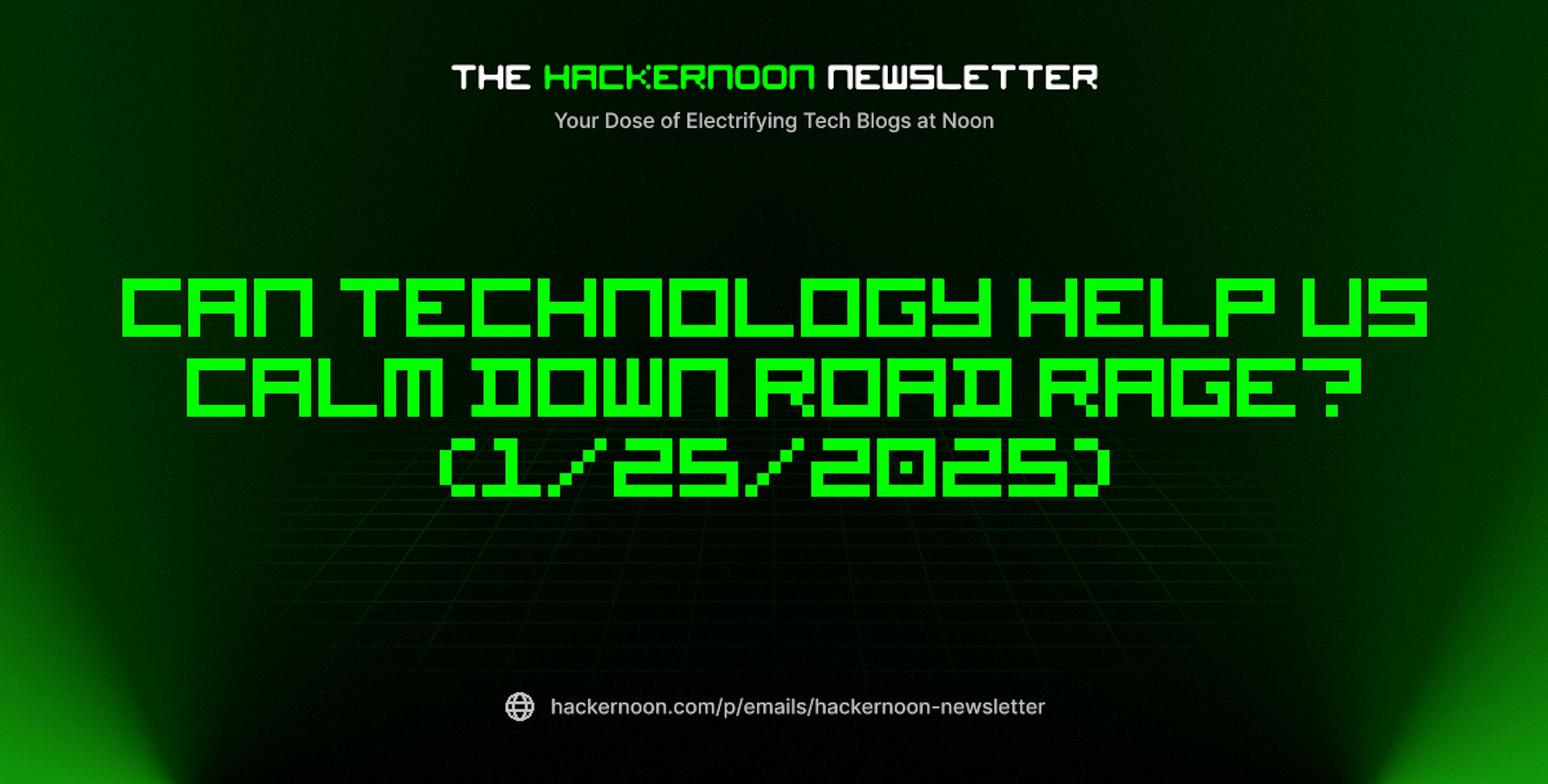 featured image - The HackerNoon Newsletter: Can Technology Help Us Calm Down Road Rage? (1/25/2025)