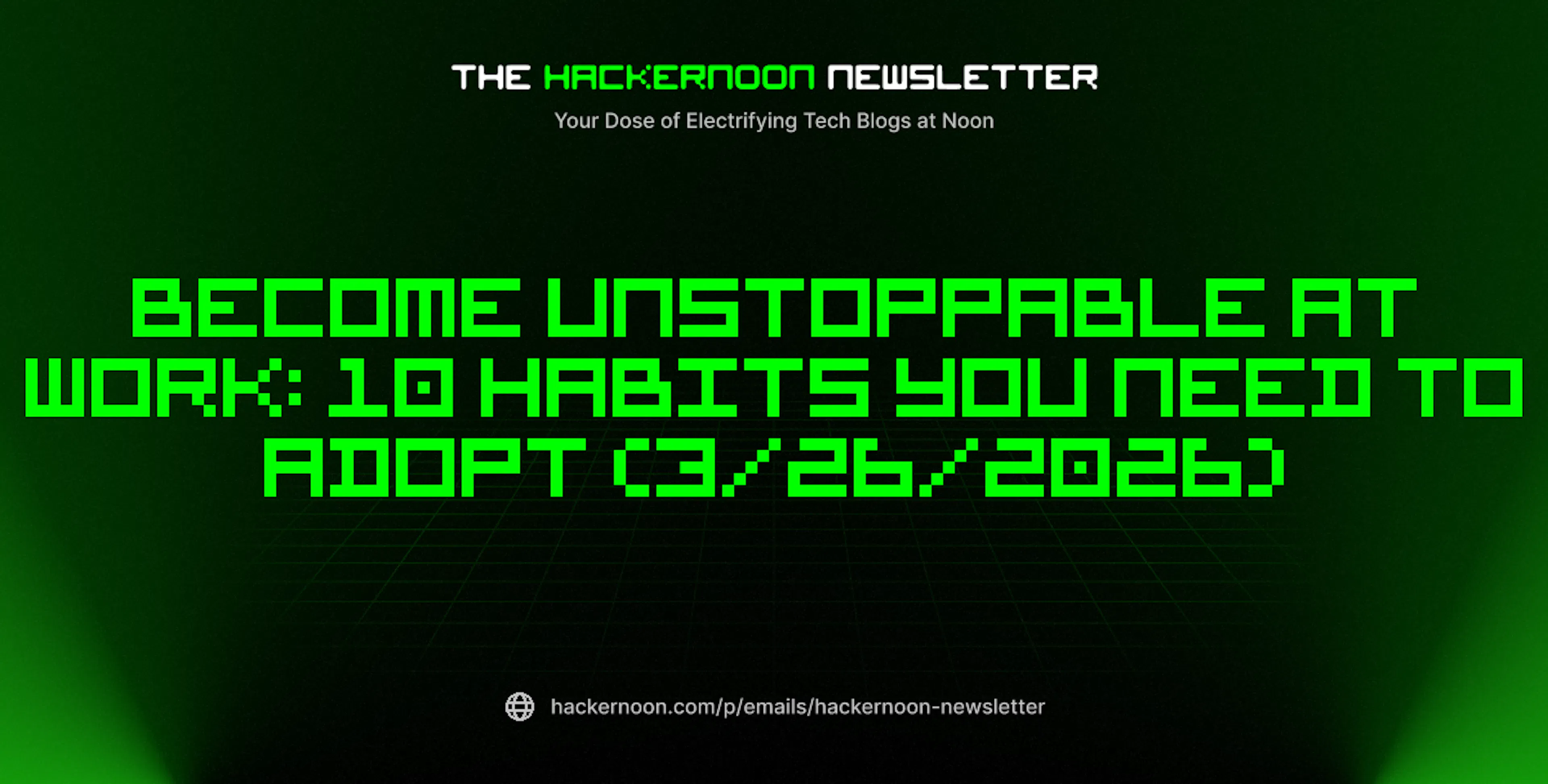 featured image - The HackerNoon Newsletter: Become Unstoppable at Work: 10 Habits You Need to Adopt (3/26/2026)