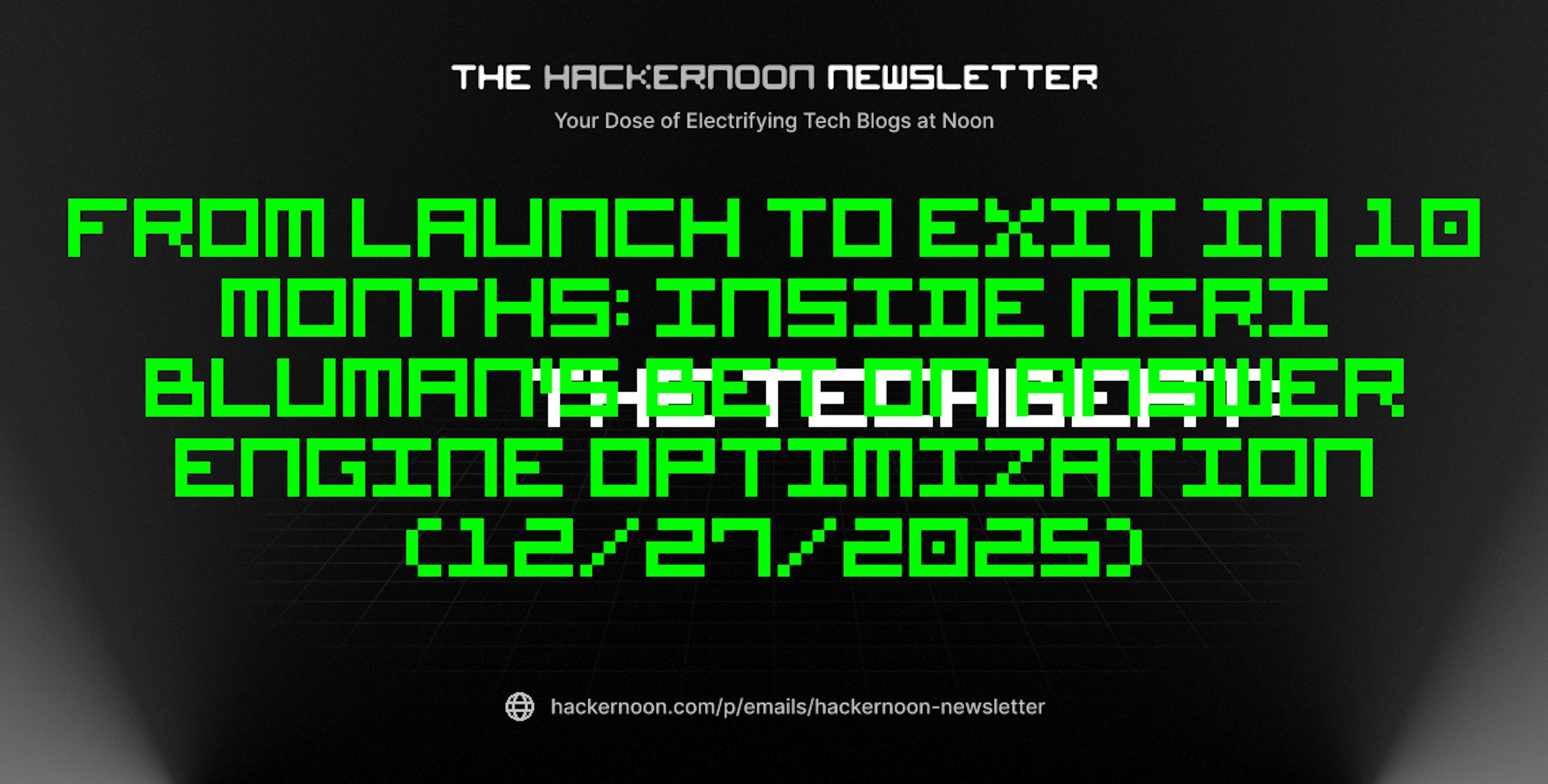 featured image - The TechBeat: From Launch to Exit in 10 Months: Inside Neri Bluman's Bet on Answer Engine Optimization (12/27/2025)