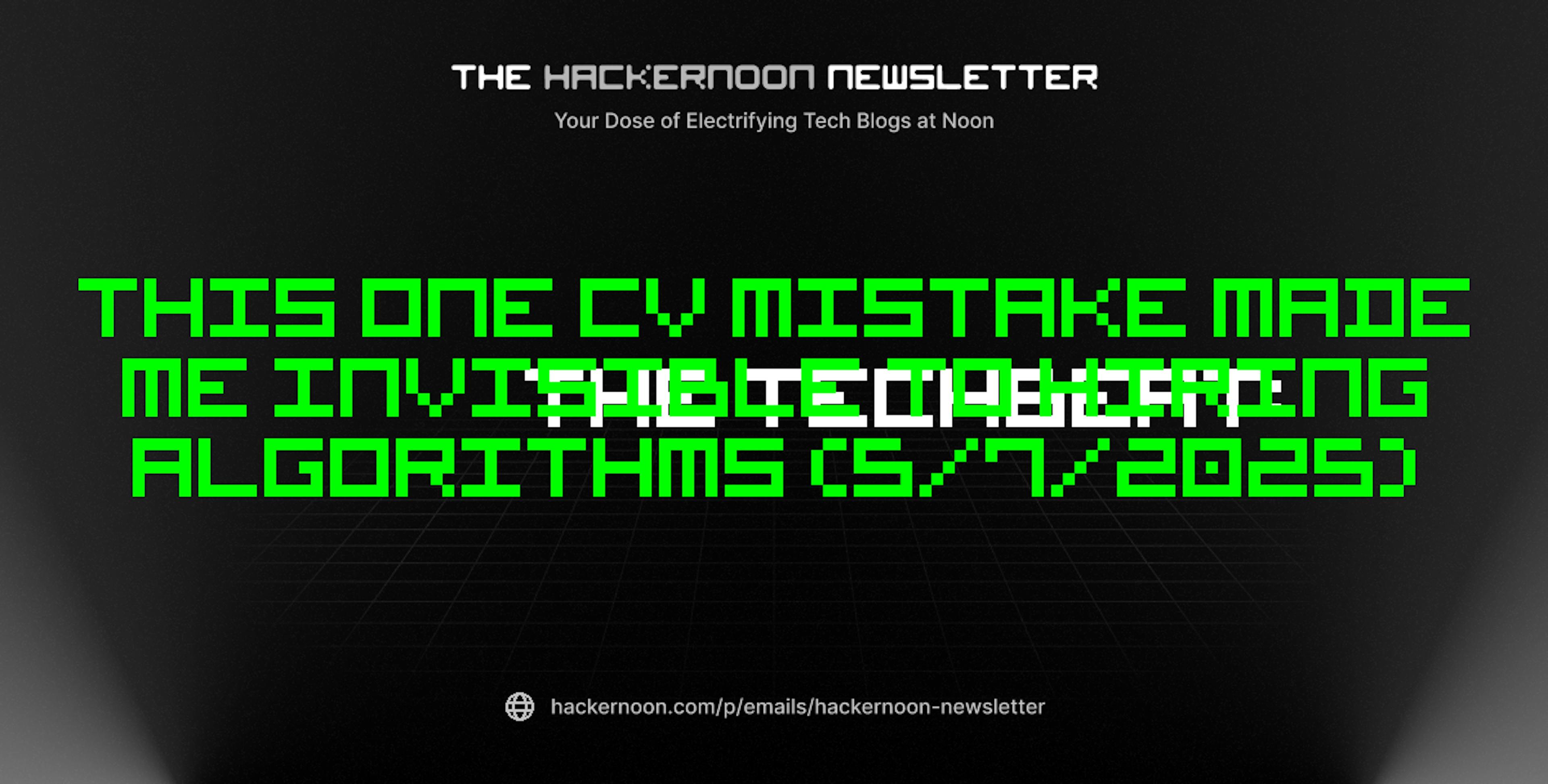 featured image - The TechBeat: This One CV Mistake Made Me Invisible to Hiring Algorithms (5/7/2025)