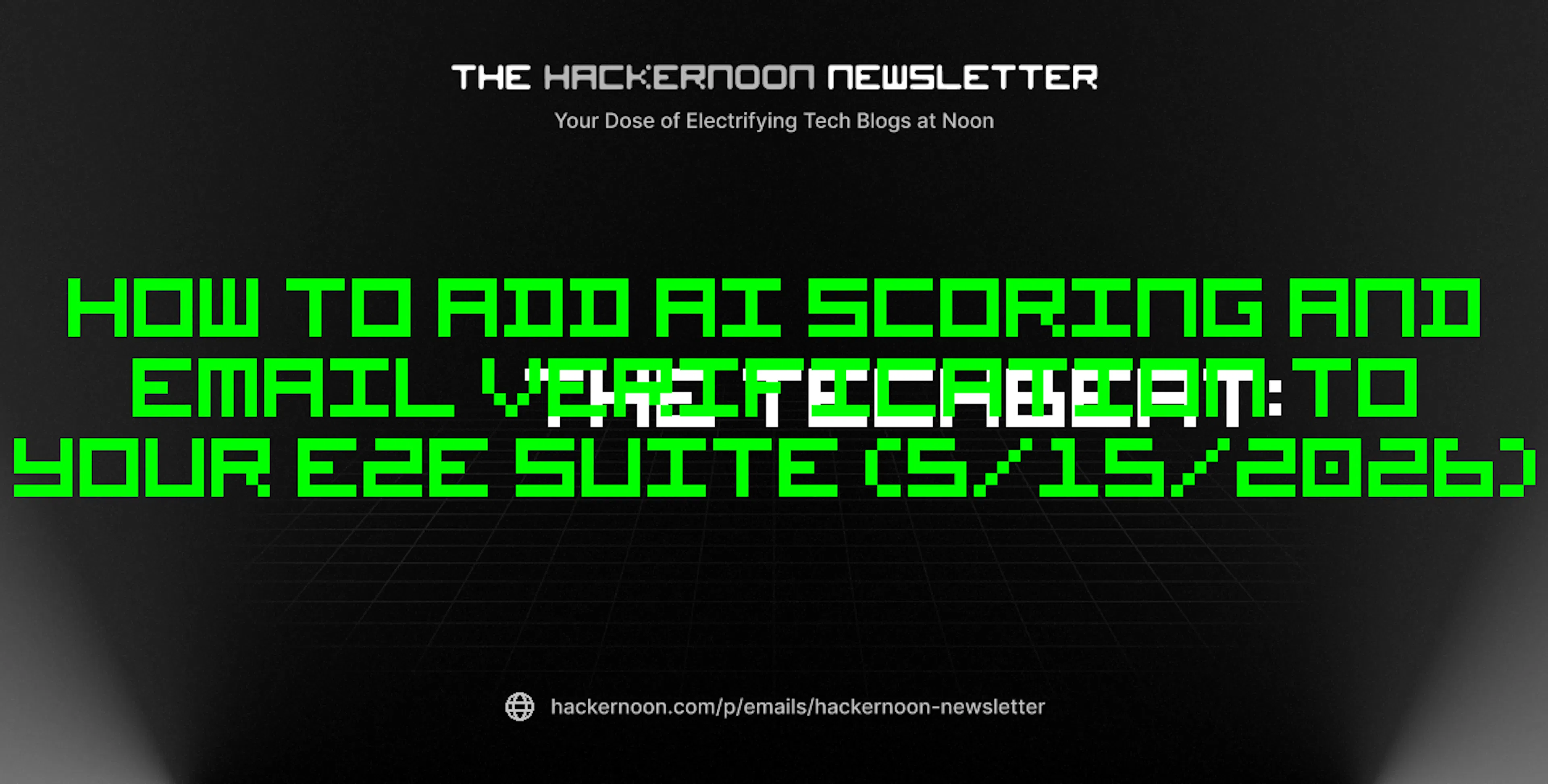 featured image - The TechBeat: How to Add AI Scoring and Email Verification to Your E2E Suite (5/15/2026)