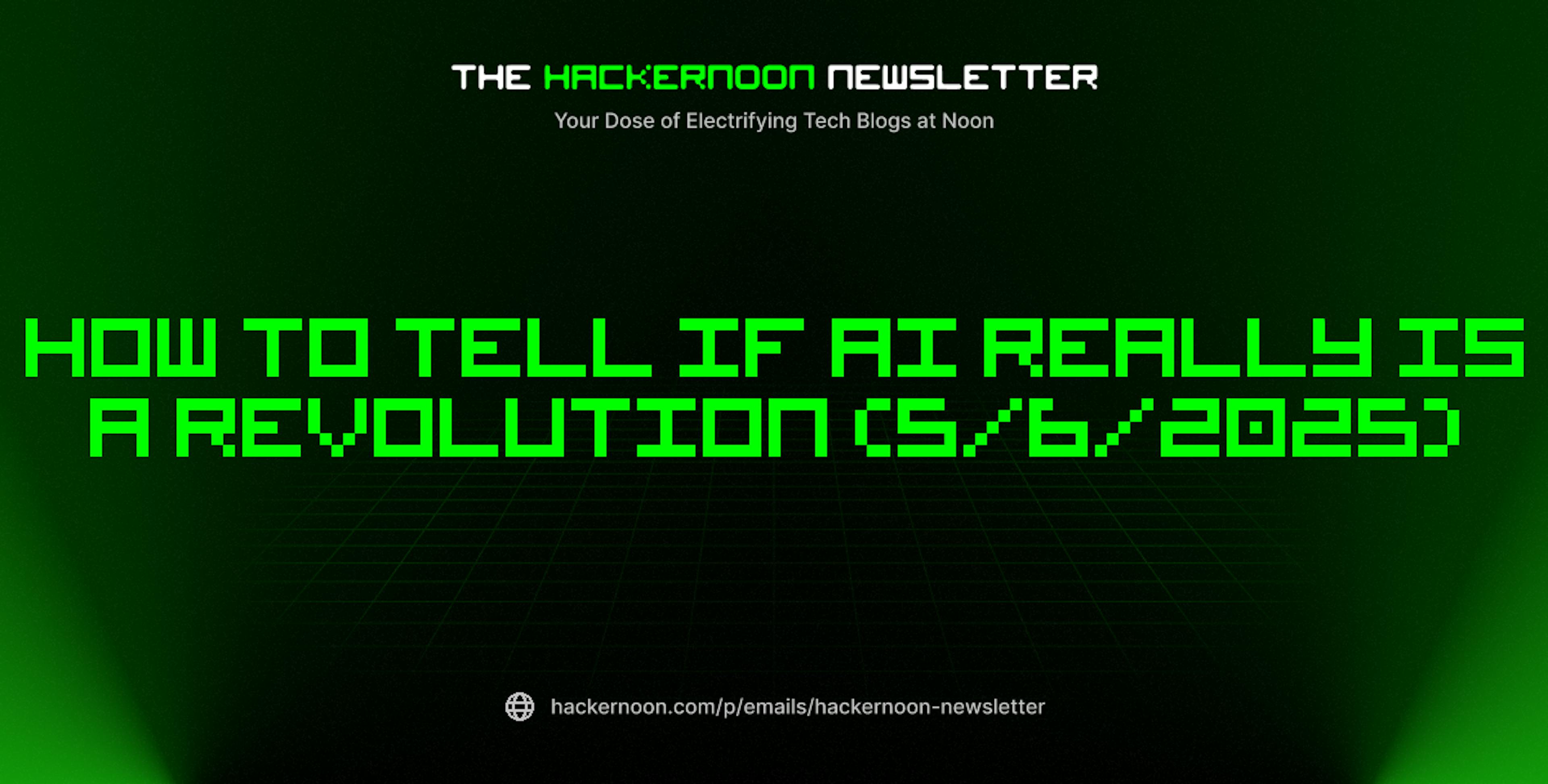 featured image - The HackerNoon Newsletter: How to Tell if AI Really is a Revolution (5/6/2025)