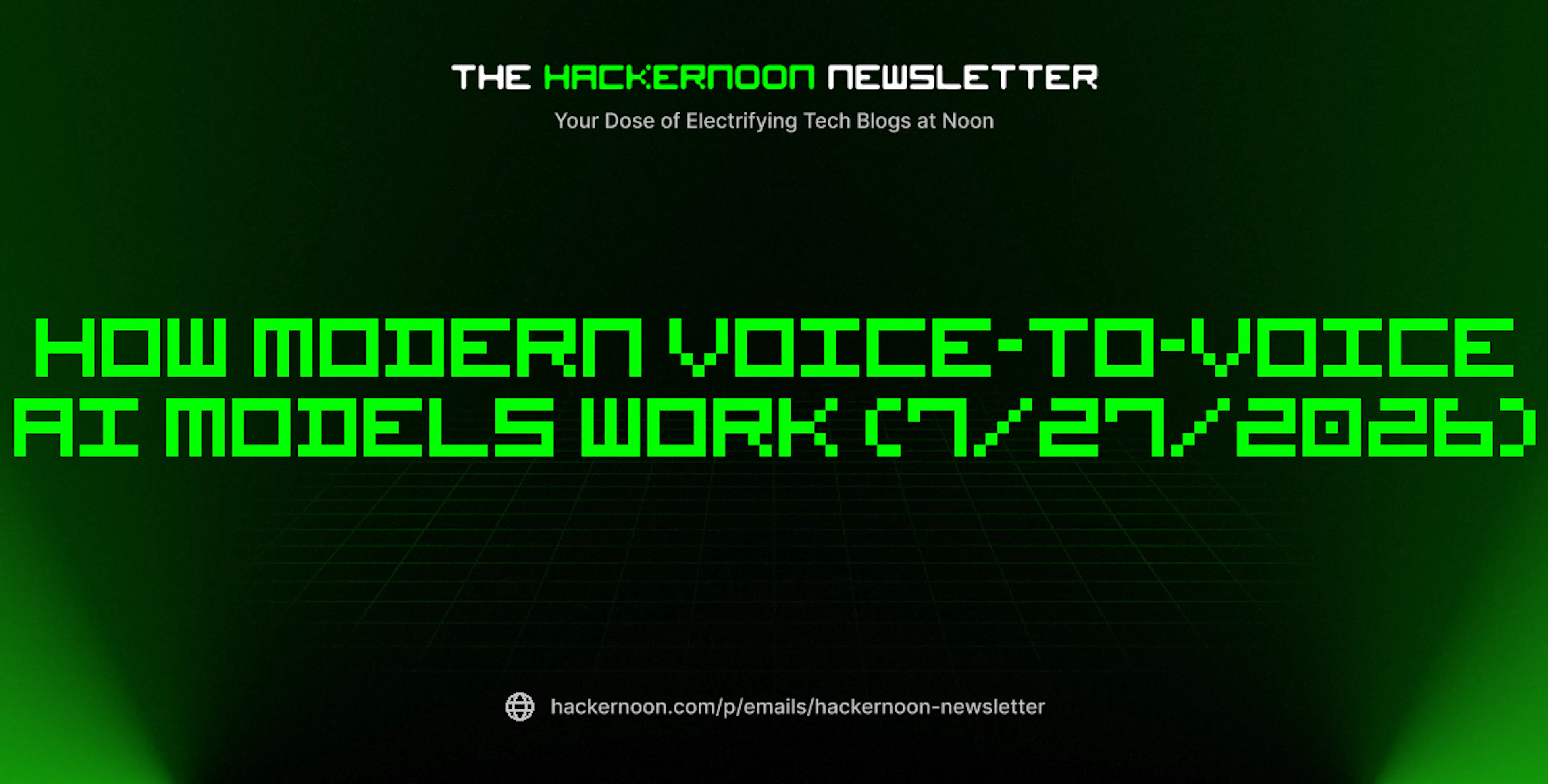 featured image - The HackerNoon Newsletter: How Modern Voice-to-Voice AI Models Work (7/27/2026)