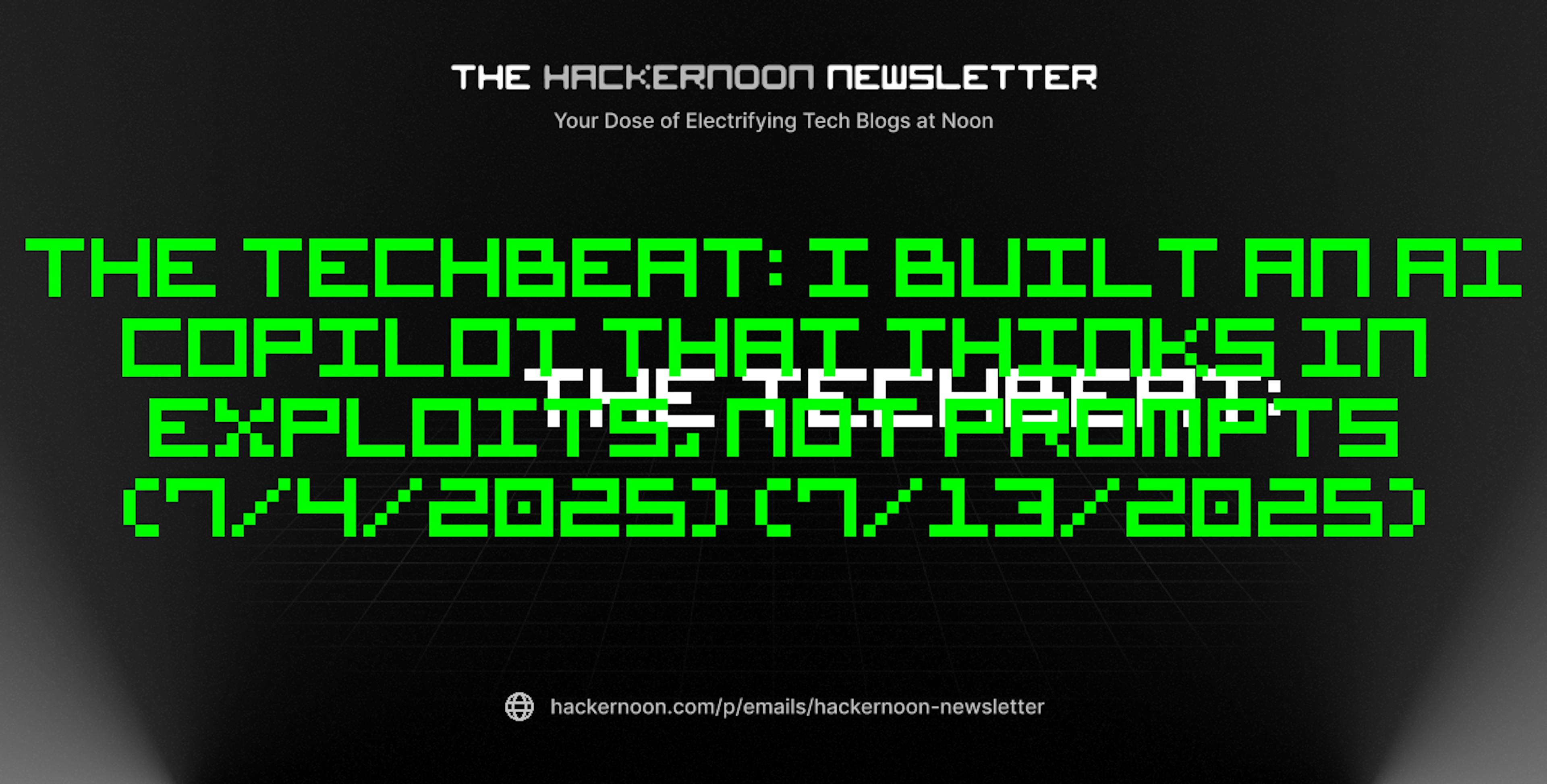 featured image - The TechBeat: The TechBeat: I Built an AI Copilot That Thinks in Exploits, Not Prompts (7/4/2025) (7/13/2025)