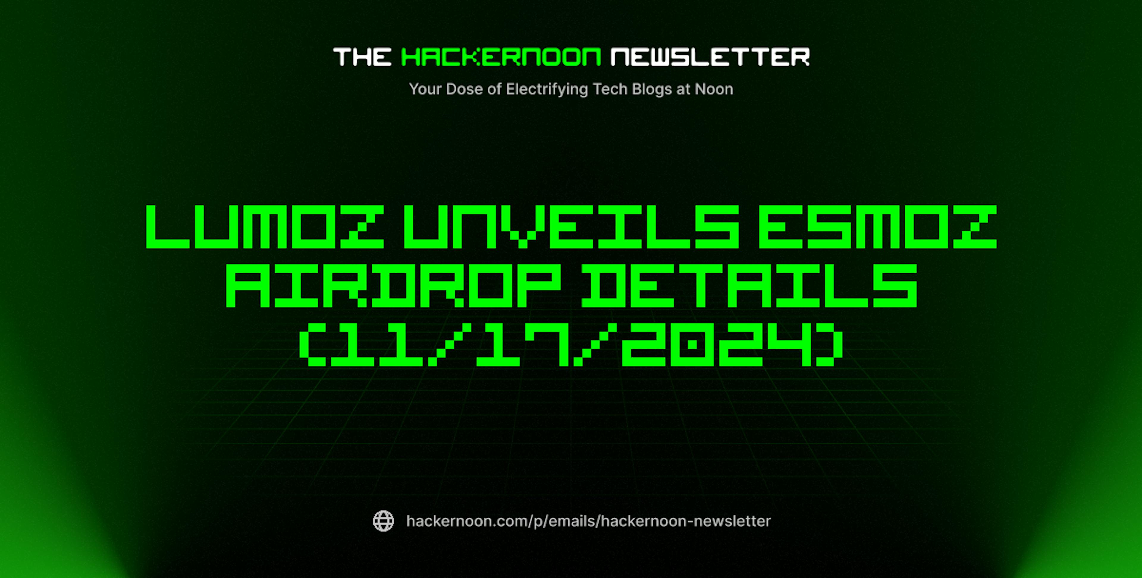 featured image - The HackerNoon Newsletter: Lumoz Unveils esMOZ Airdrop Details (11/17/2024)