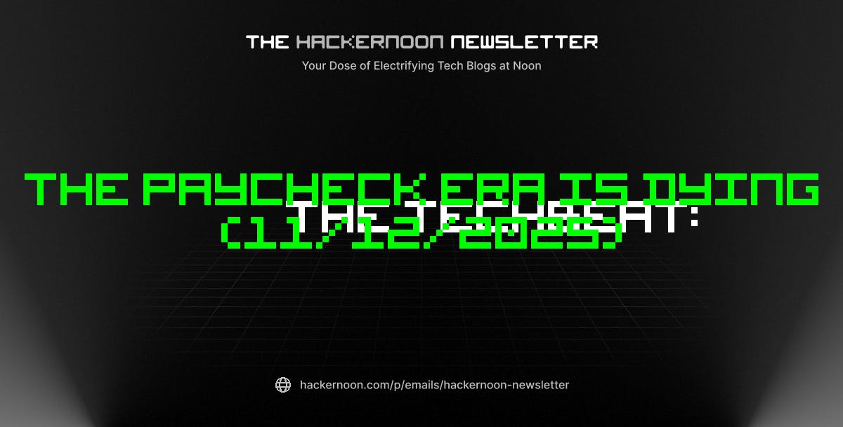 featured image - The TechBeat: The Paycheck Era is Dying (11/12/2025)