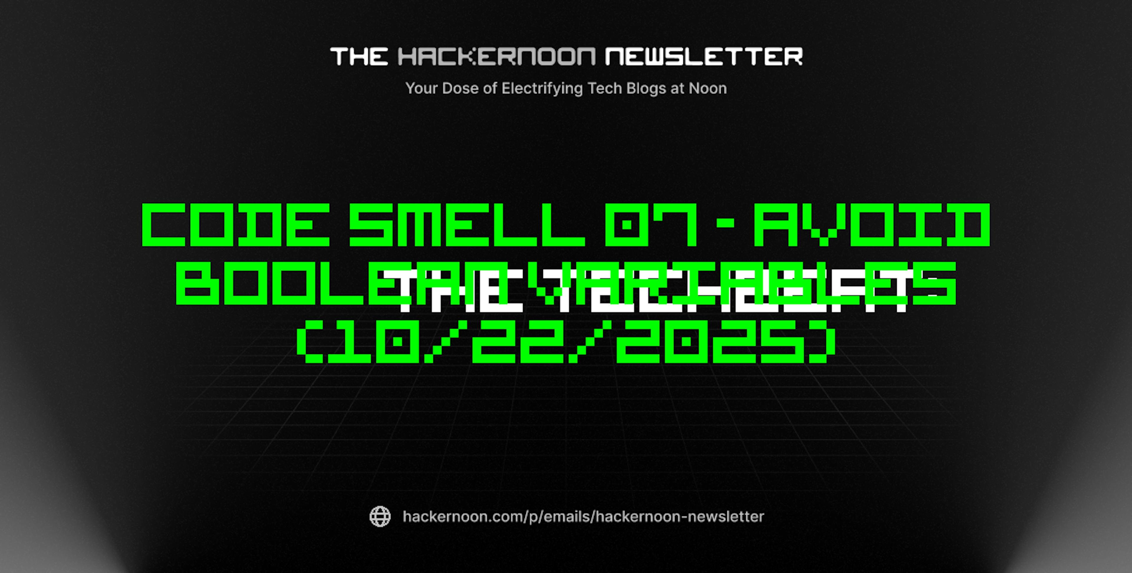 featured image - The TechBeat: Code Smell 07 - Avoid Boolean Variables (10/22/2025)