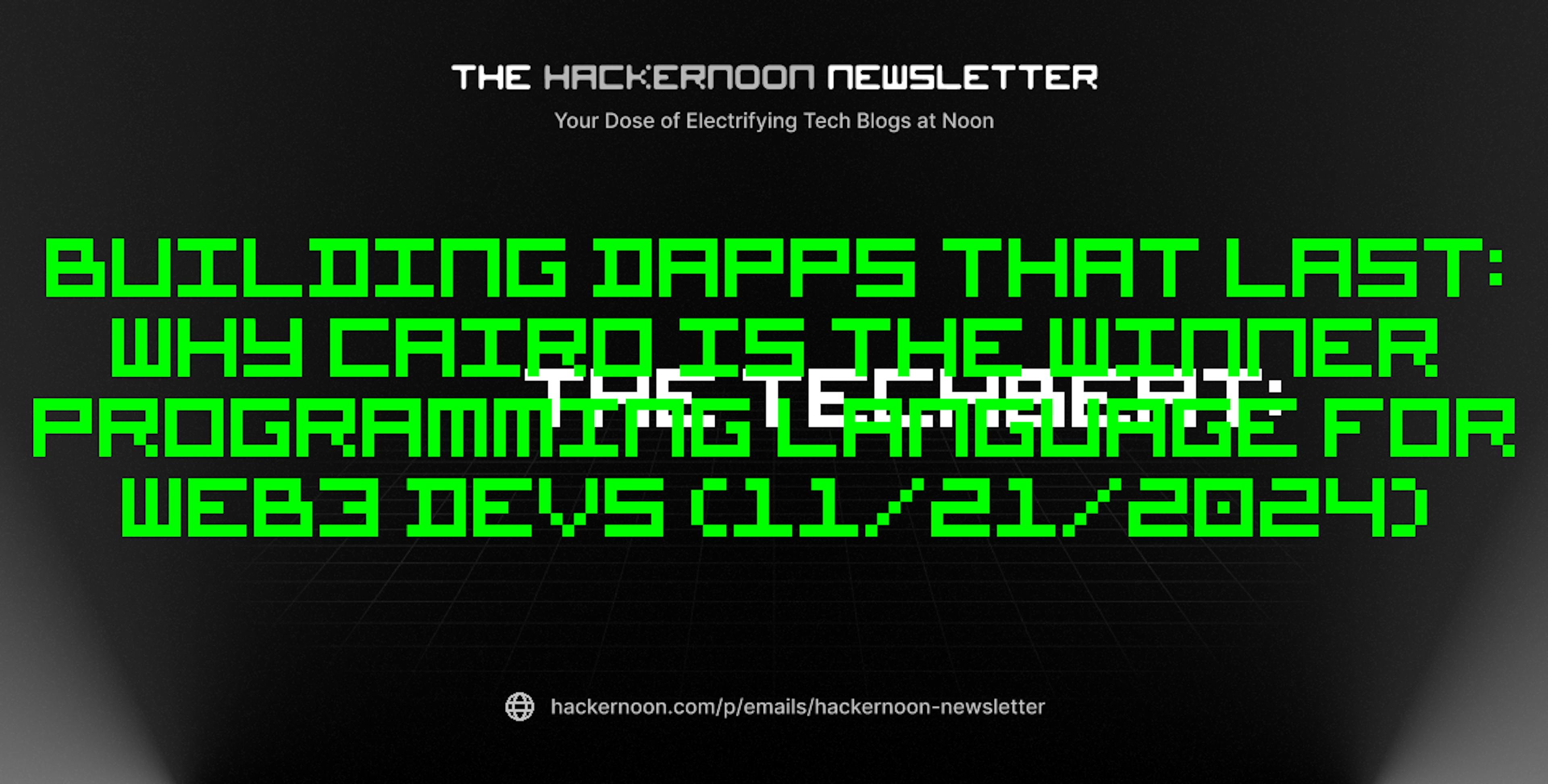 featured image - The TechBeat: Building dApps that Last: Why Cairo is the Winner Programming Language for Web3 Devs (11/21/2024)