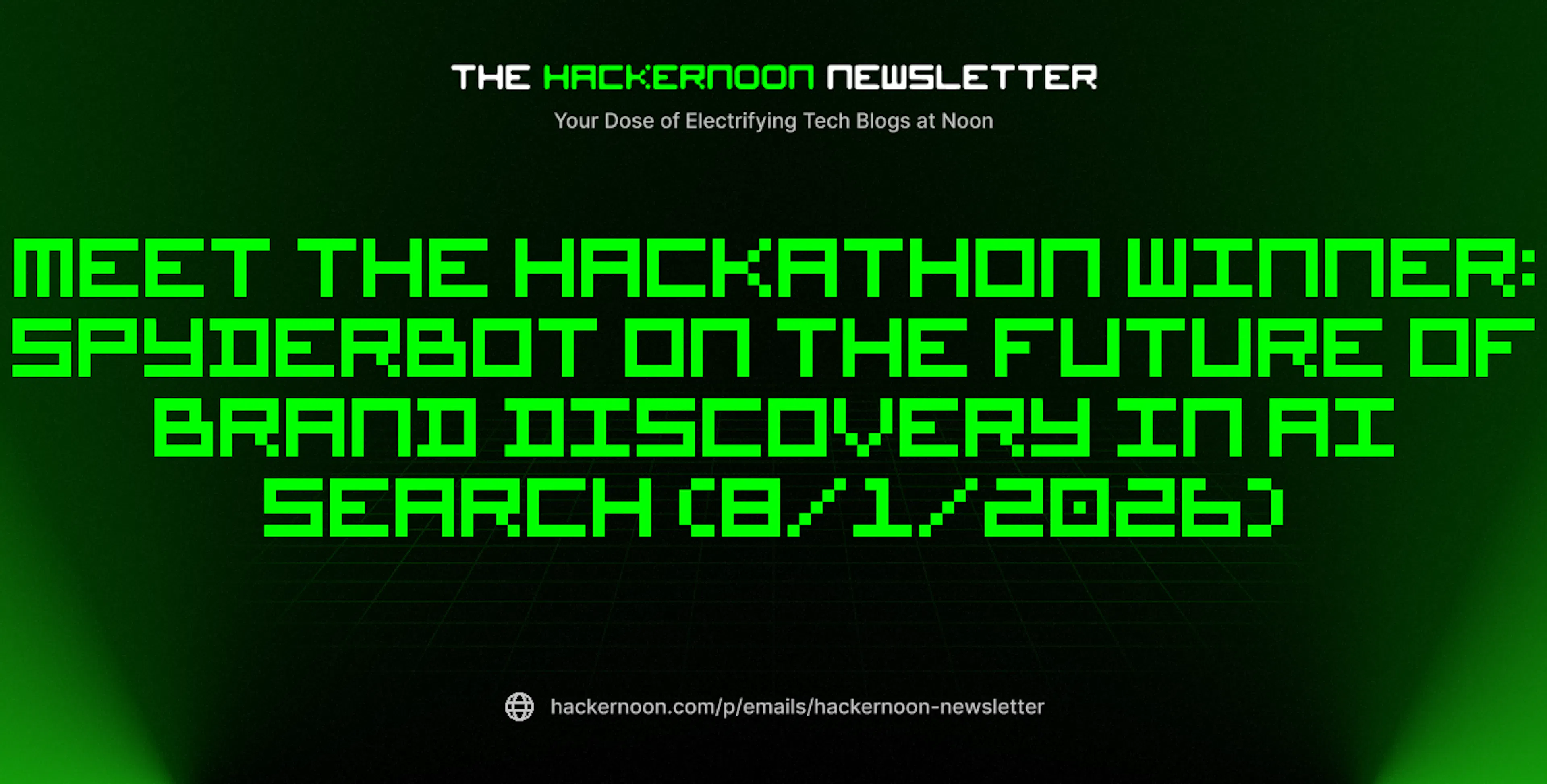 featured image - The HackerNoon Newsletter: Meet the Hackathon Winner: SpyderBot on the Future of Brand Discovery in AI