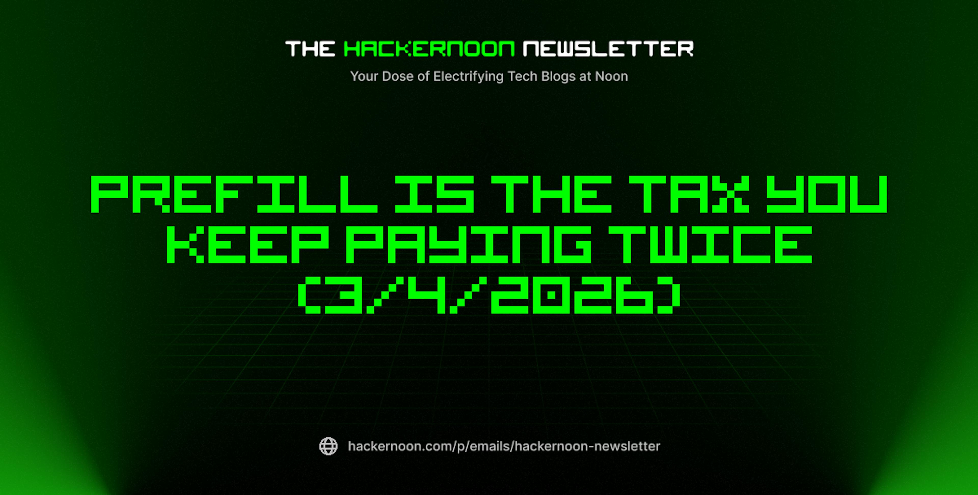 featured image - The HackerNoon Newsletter: Prefill Is the Tax You Keep Paying Twice (3/4/2026)