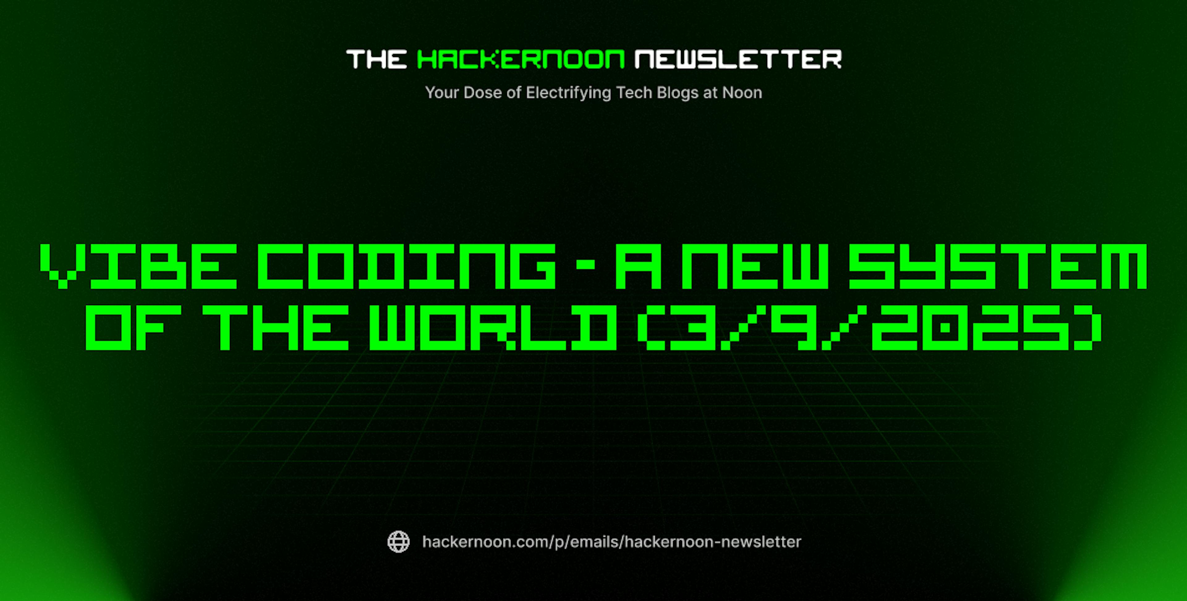 featured image - The HackerNoon Newsletter: Vibe Coding - A New System of the World (3/9/2025)