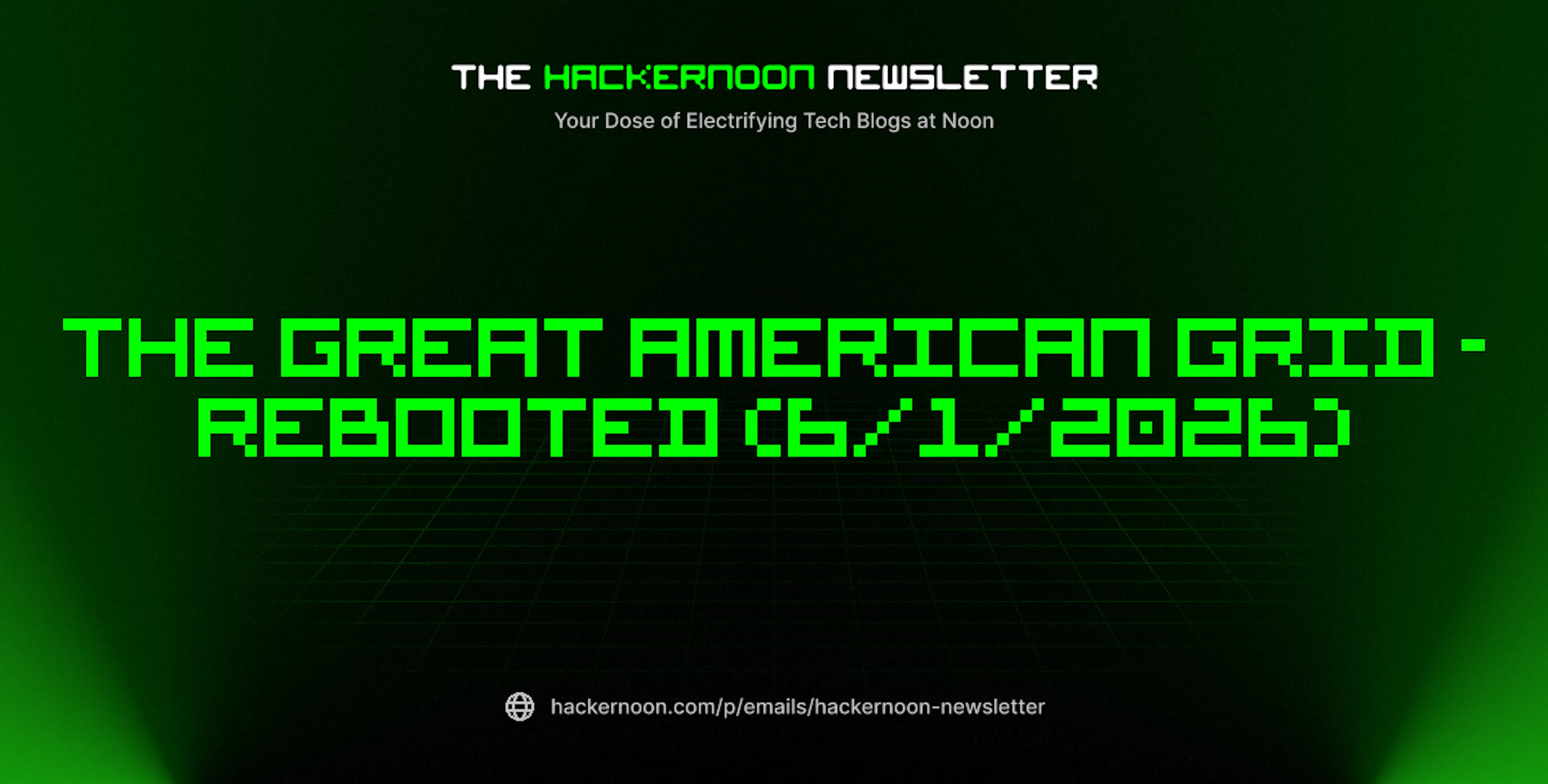 featured image - The HackerNoon Newsletter: The Great American Grid - Rebooted (6/1/2026)