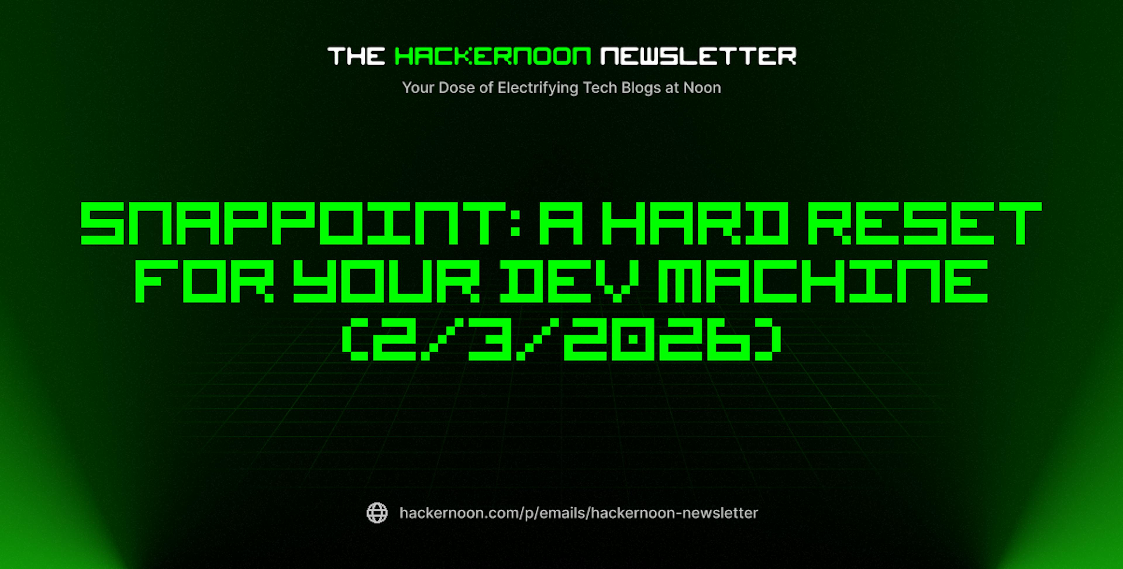 featured image - The HackerNoon Newsletter: SnapPoint: A Hard Reset for Your Dev Machine (2/3/2026)