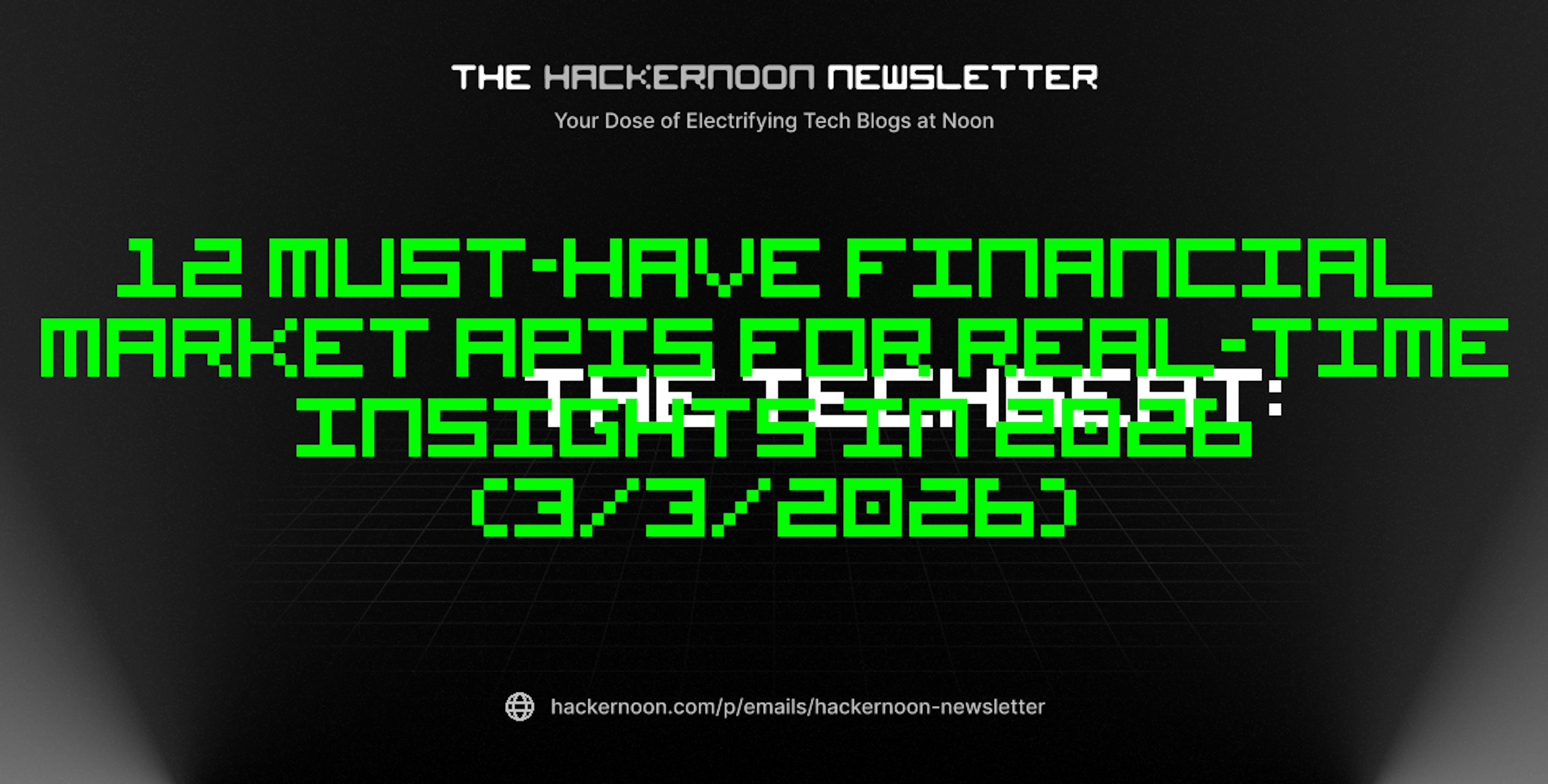 featured image - The TechBeat: 12 Must-Have Financial Market APIs for Real-Time Insights in 2026 (3/3/2026)