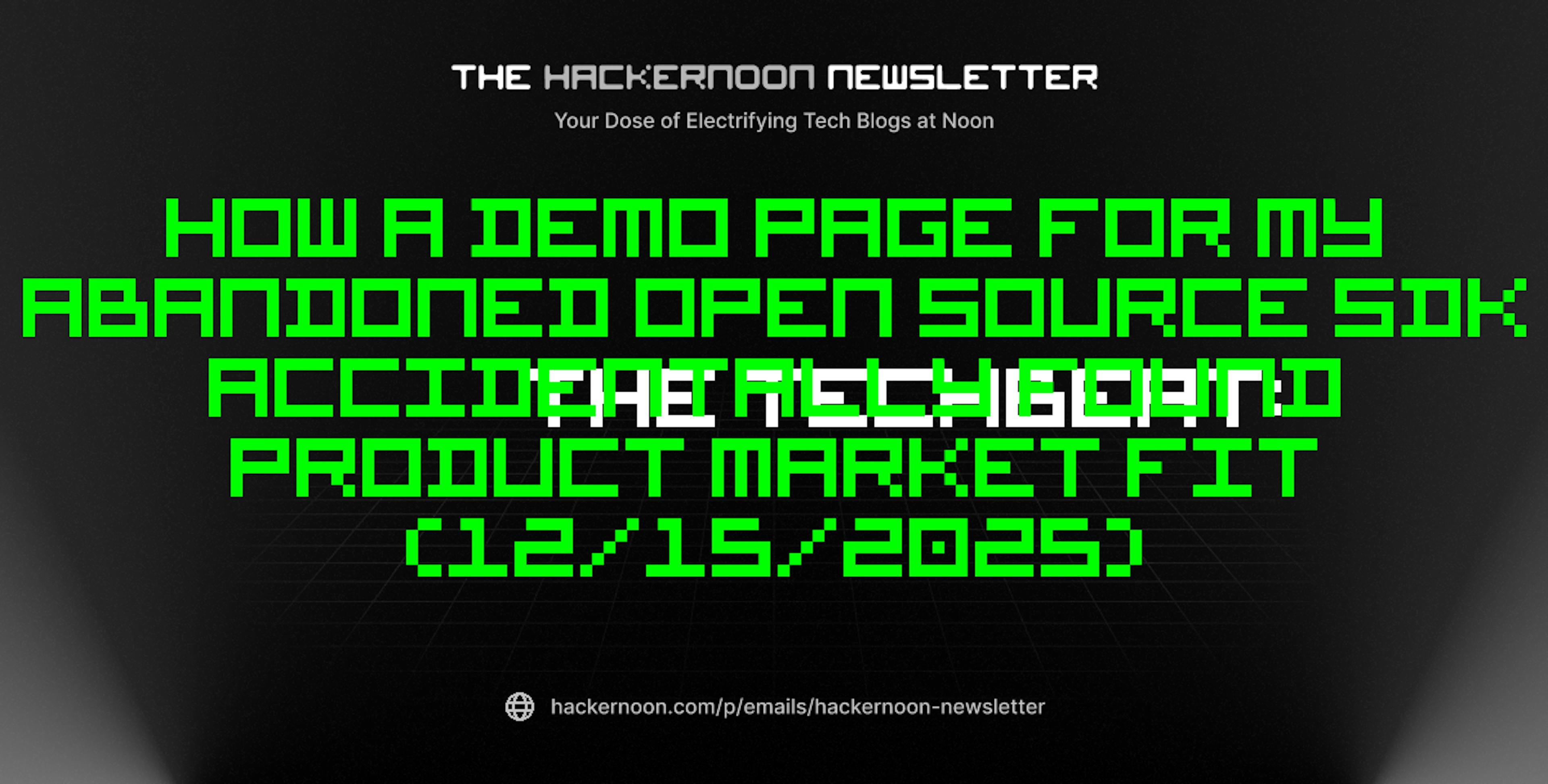 featured image - The TechBeat: How a Demo Page for my Abandoned Open Source SDK Accidentally Found Product Market Fit (12/15/2025)