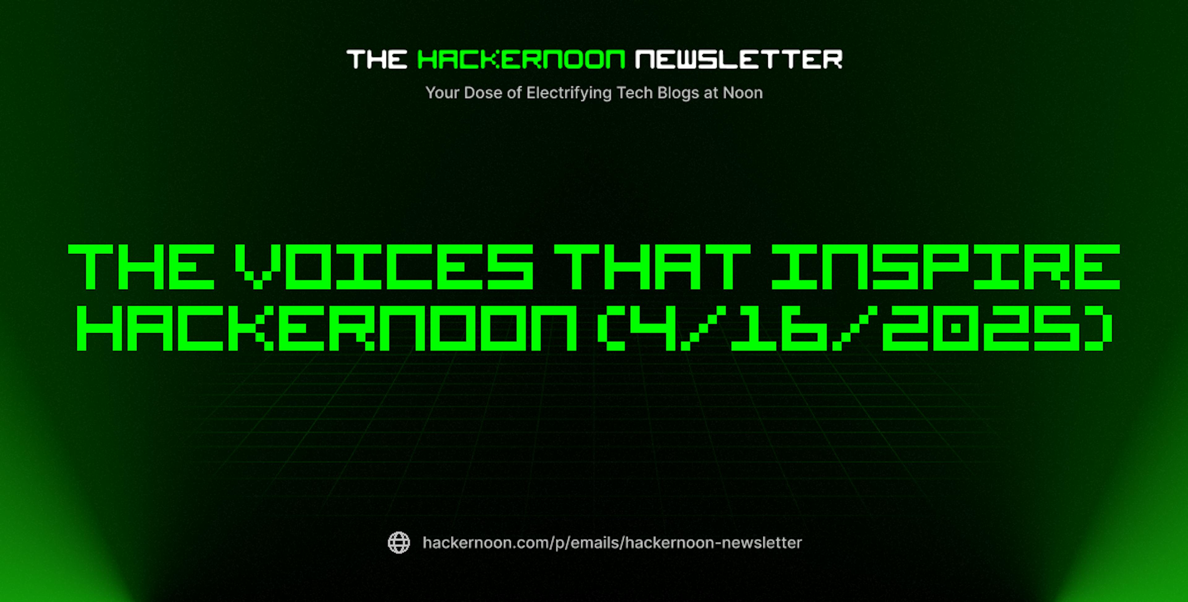 featured image - The HackerNoon Newsletter: The Voices That Inspire HackerNoon (4/16/2025)