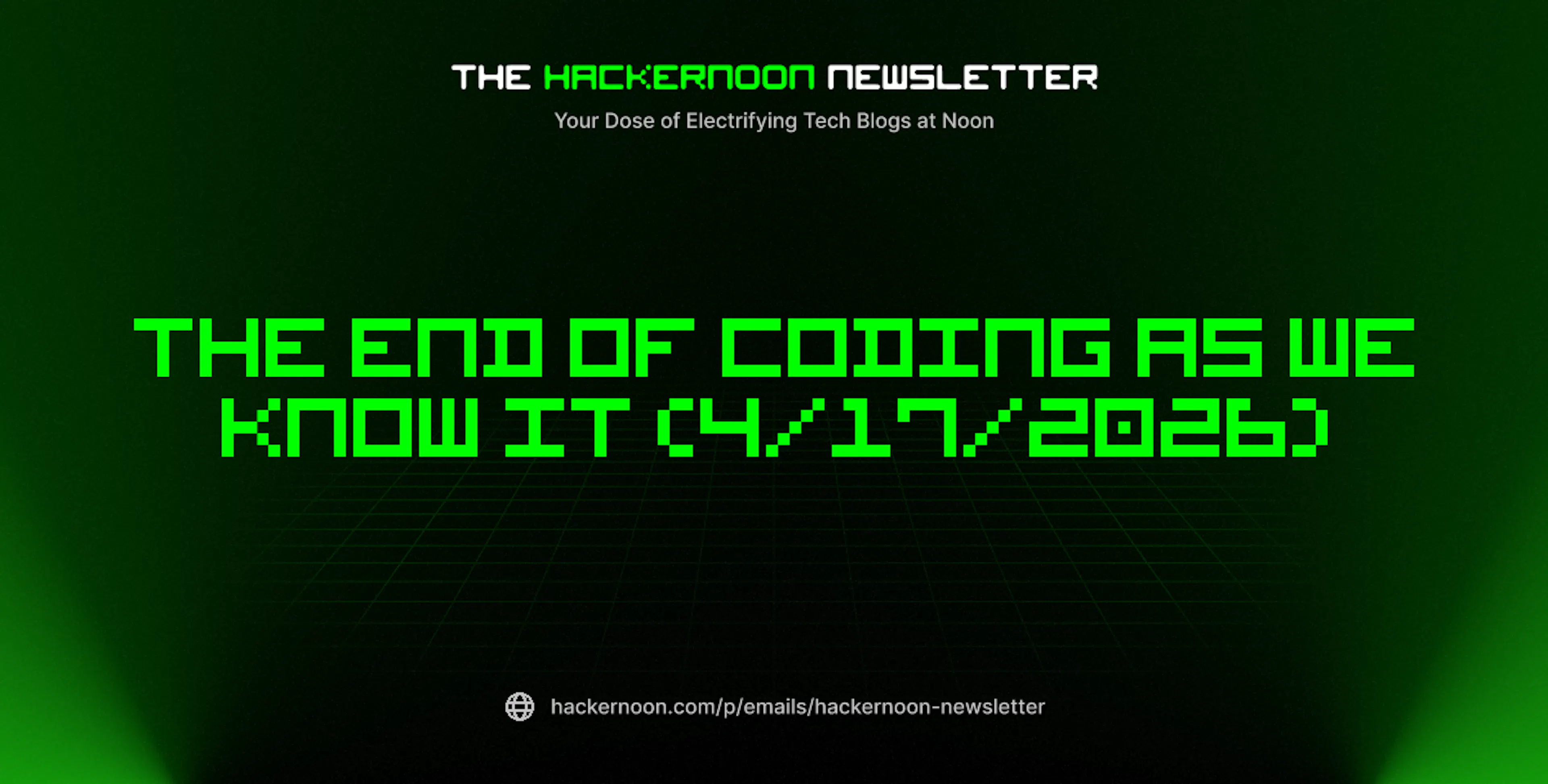 featured image - The HackerNoon Newsletter: The End of Coding as We Know It (4/17/2026)