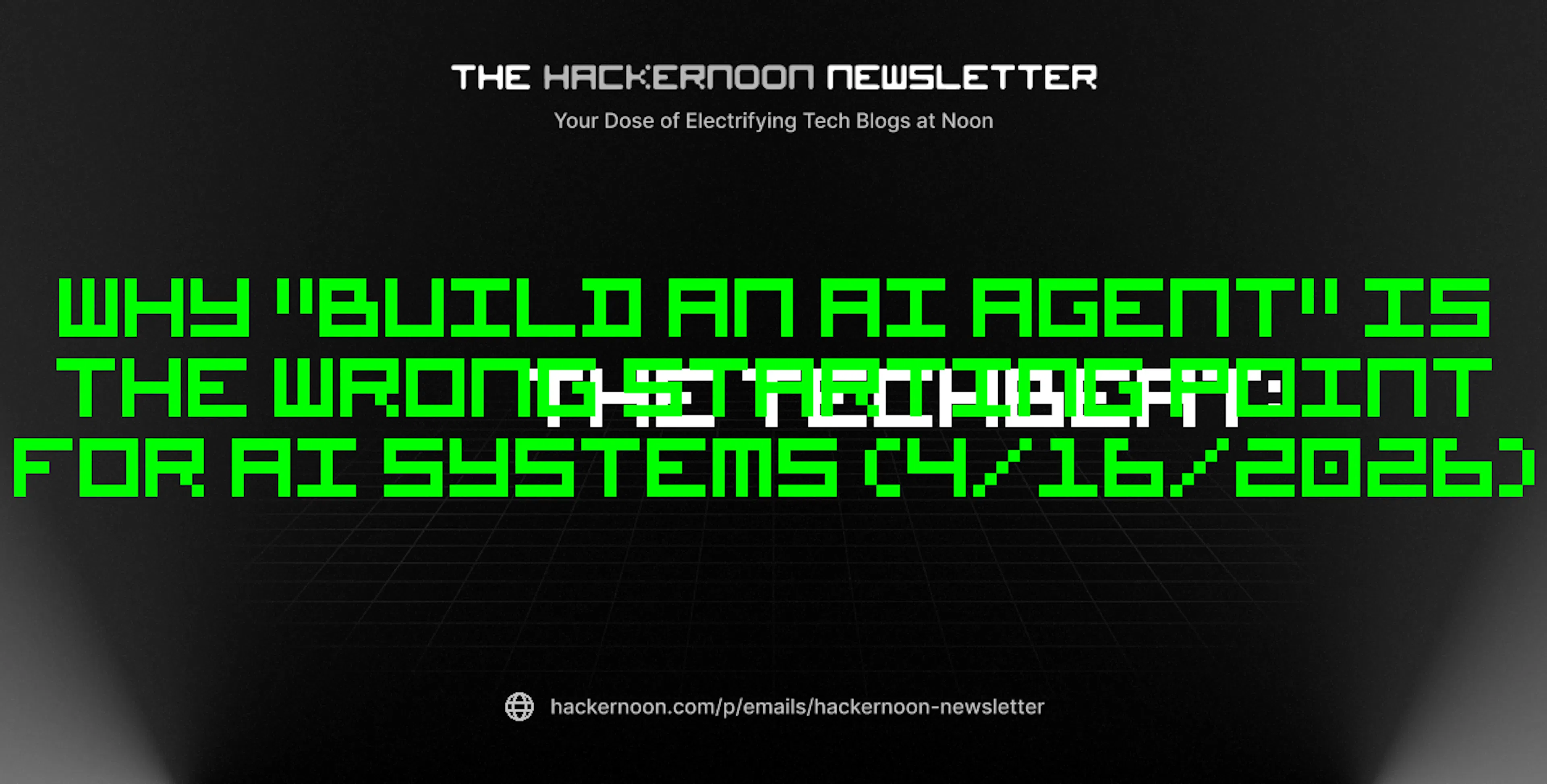 featured image - The TechBeat: Why "Build an AI Agent" Is the Wrong Starting Point for AI Systems (4/16/2026)