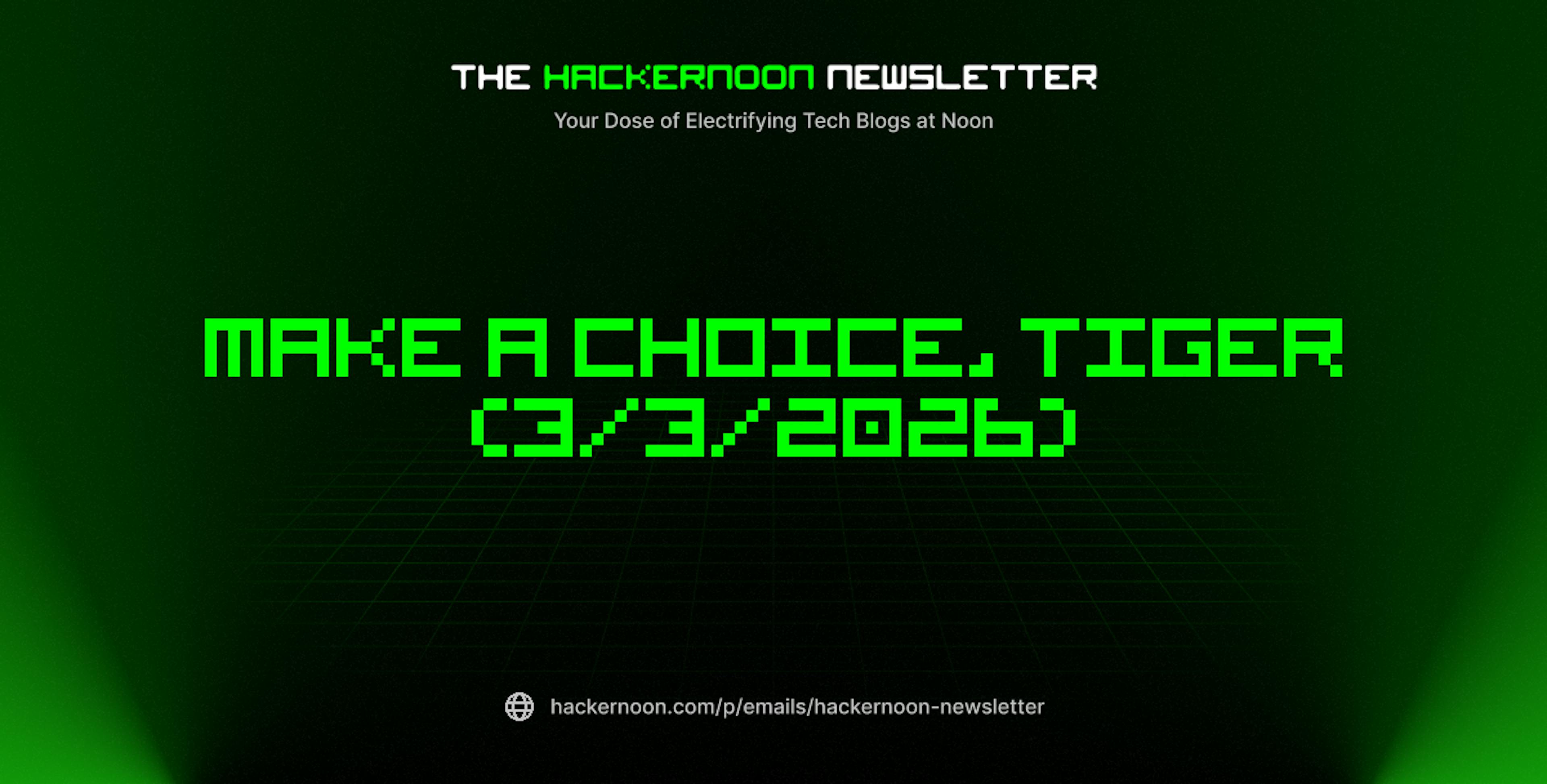 featured image - The HackerNoon Newsletter: Make A Choice, Tiger (3/3/2026)