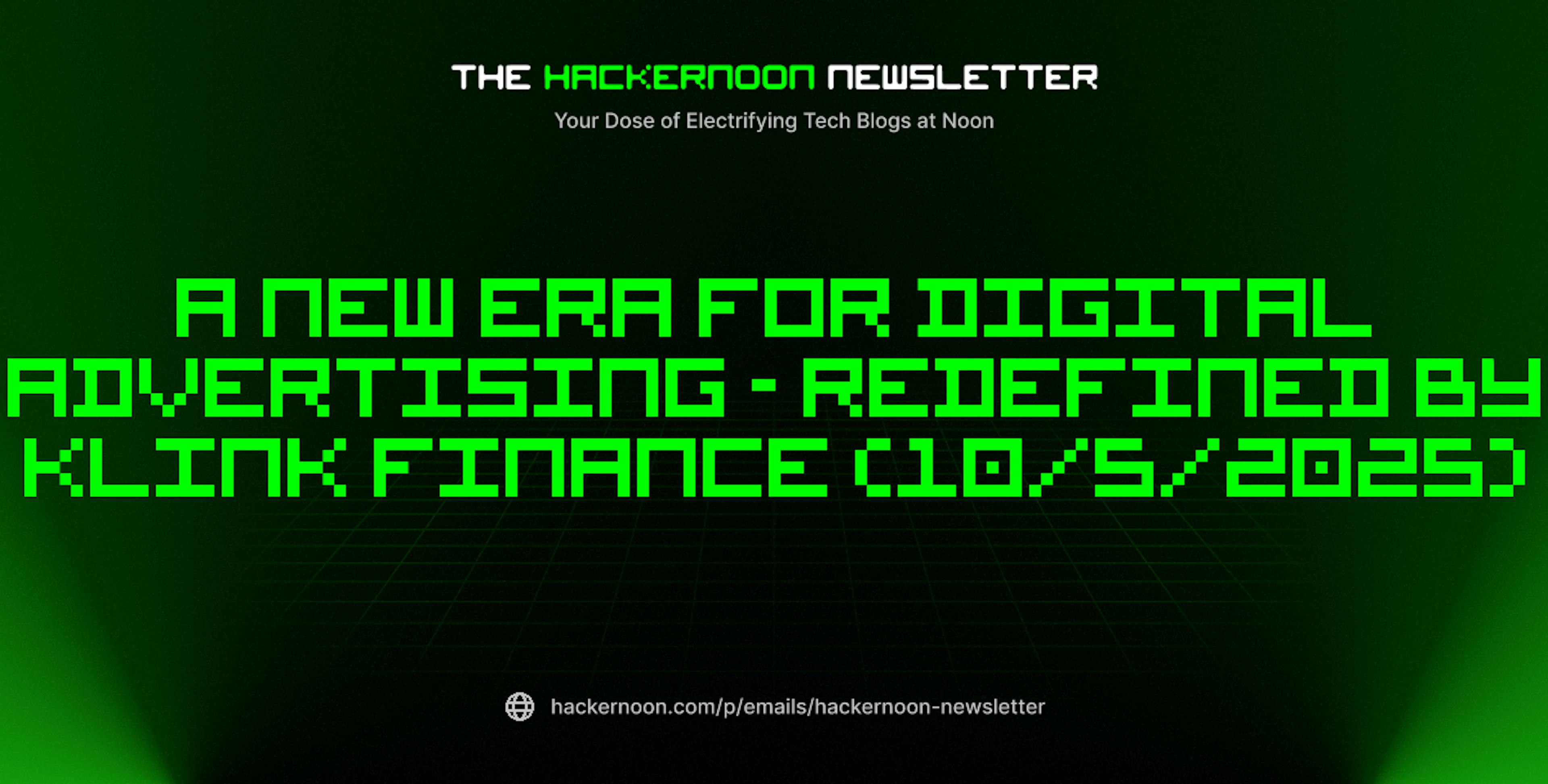 featured image - The HackerNoon Newsletter: A New Era for Digital Advertising - Redefined by Klink Finance (10/5/2025)