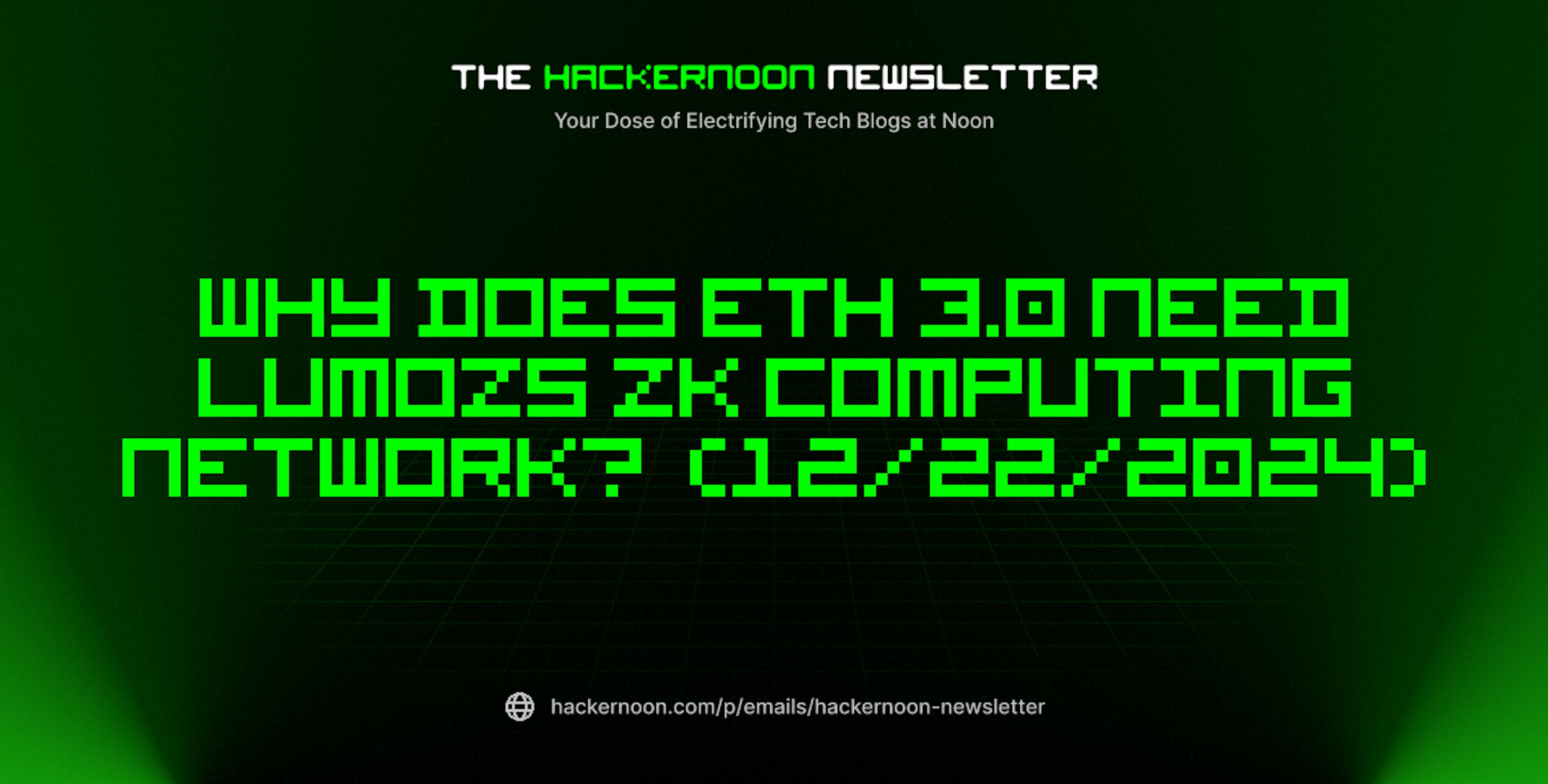 featured image - The HackerNoon Newsletter: Why Does ETH 3.0 Need Lumozs ZK Computing Network?  (12/22/2024)