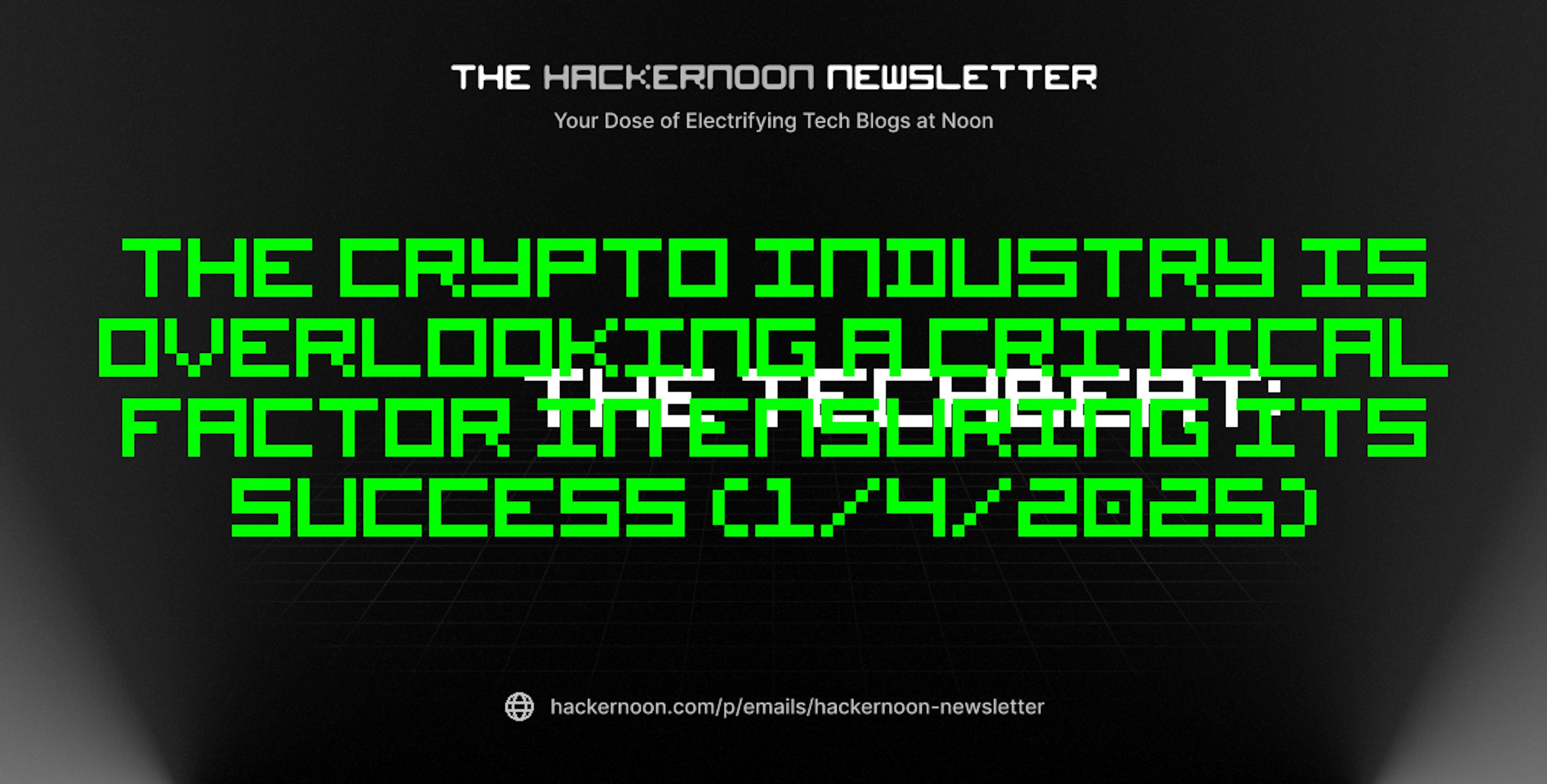 featured image - The TechBeat: The Crypto Industry is Overlooking a Critical Factor in Ensuring Its Success (1/4/2025)