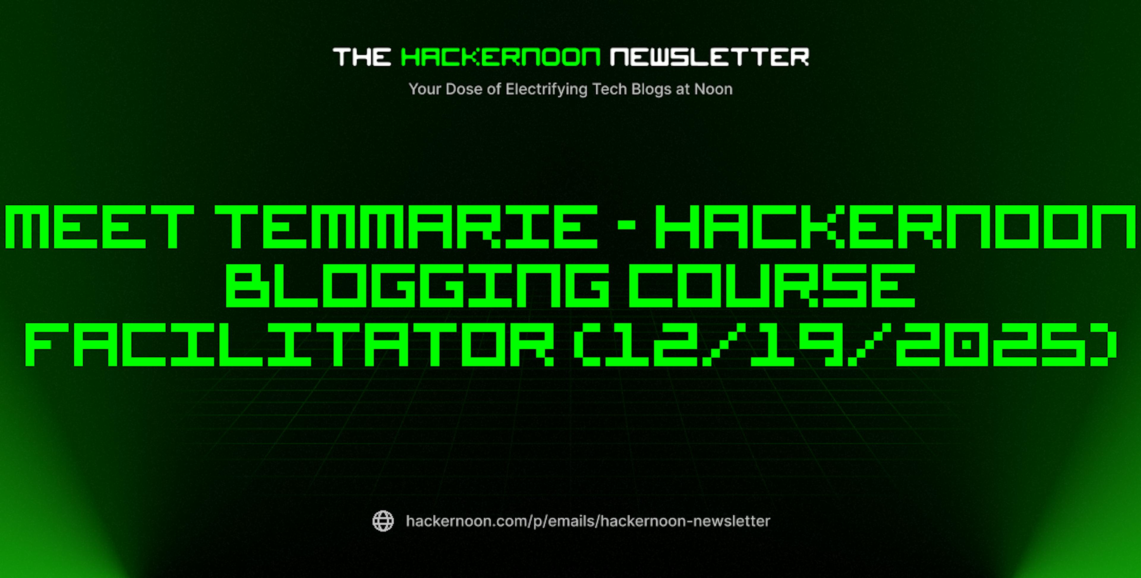 featured image - The HackerNoon Newsletter: Meet Temmarie - HackerNoon Blogging Course Facilitator (12/19/2025)