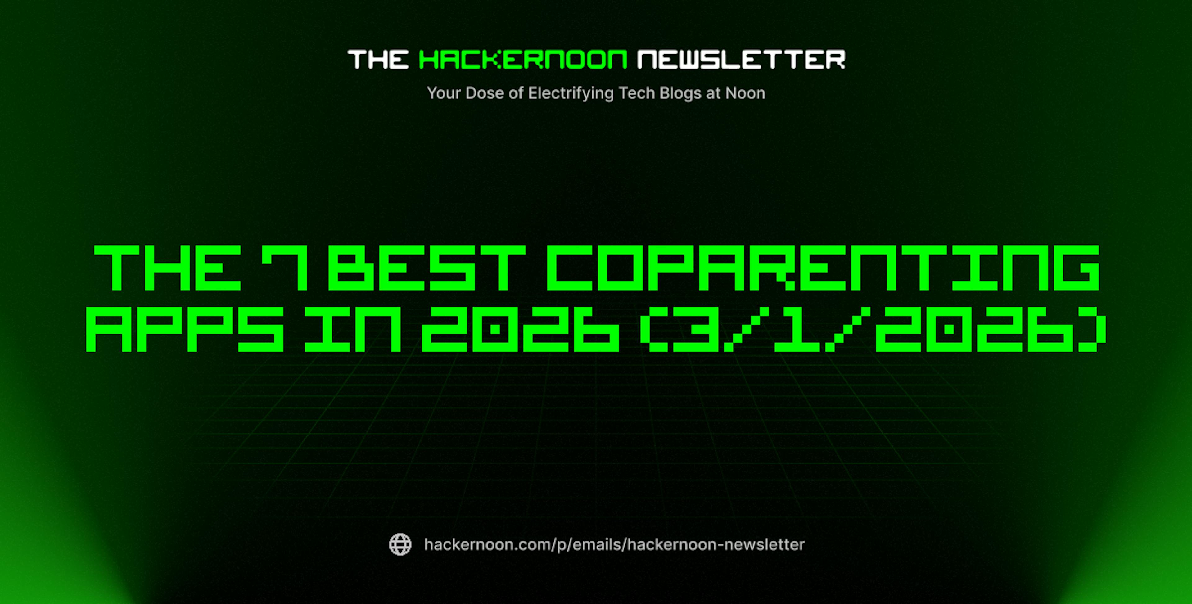 featured image - The HackerNoon Newsletter: The 7 Best Coparenting Apps in 2026 (3/1/2026)