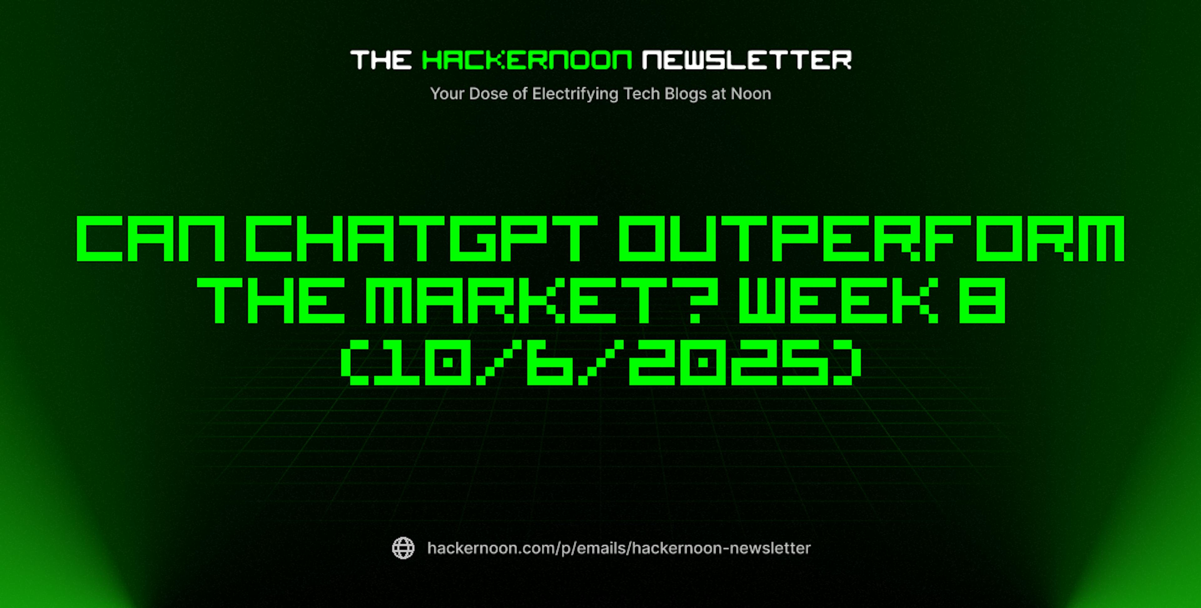 featured image - The HackerNoon Newsletter: Can ChatGPT Outperform the Market? Week 8 (10/6/2025)