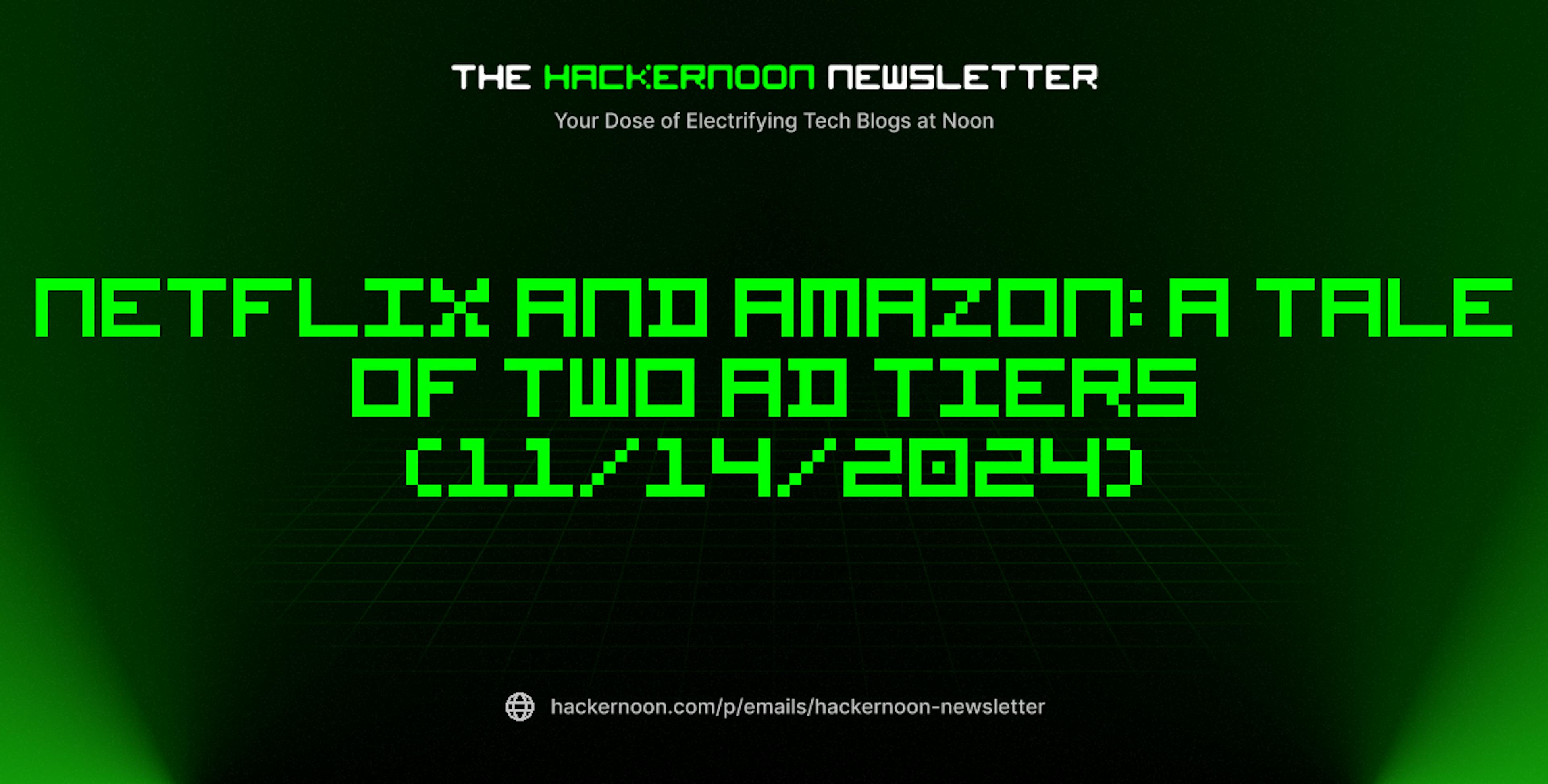 featured image - The HackerNoon Newsletter: Netflix and Amazon: A Tale of Two Ad Tiers (11/14/2024)