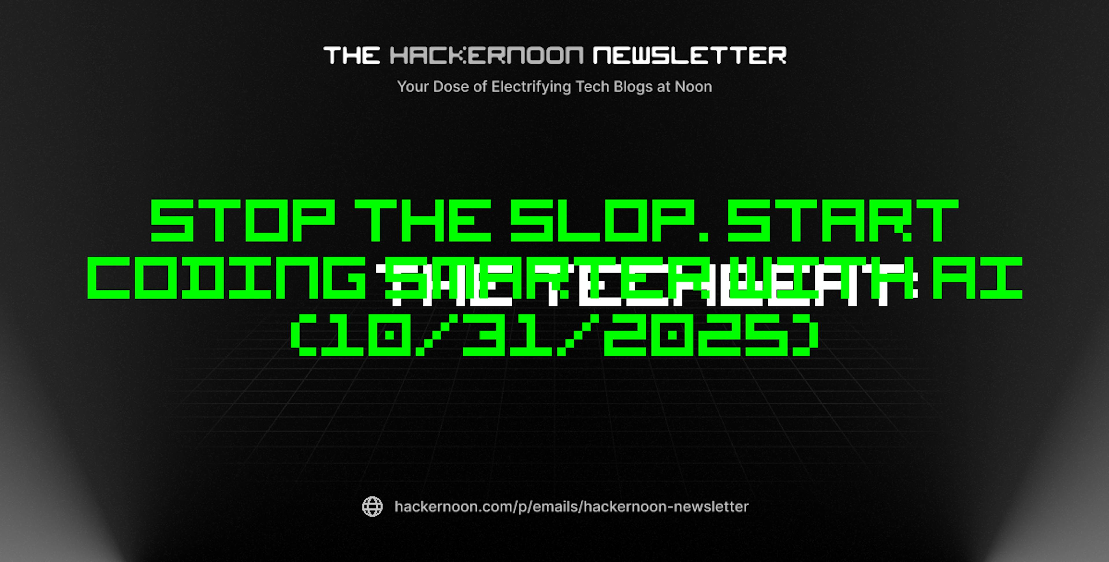 featured image - The TechBeat: Stop the Slop. Start Coding Smarter with AI (10/31/2025)