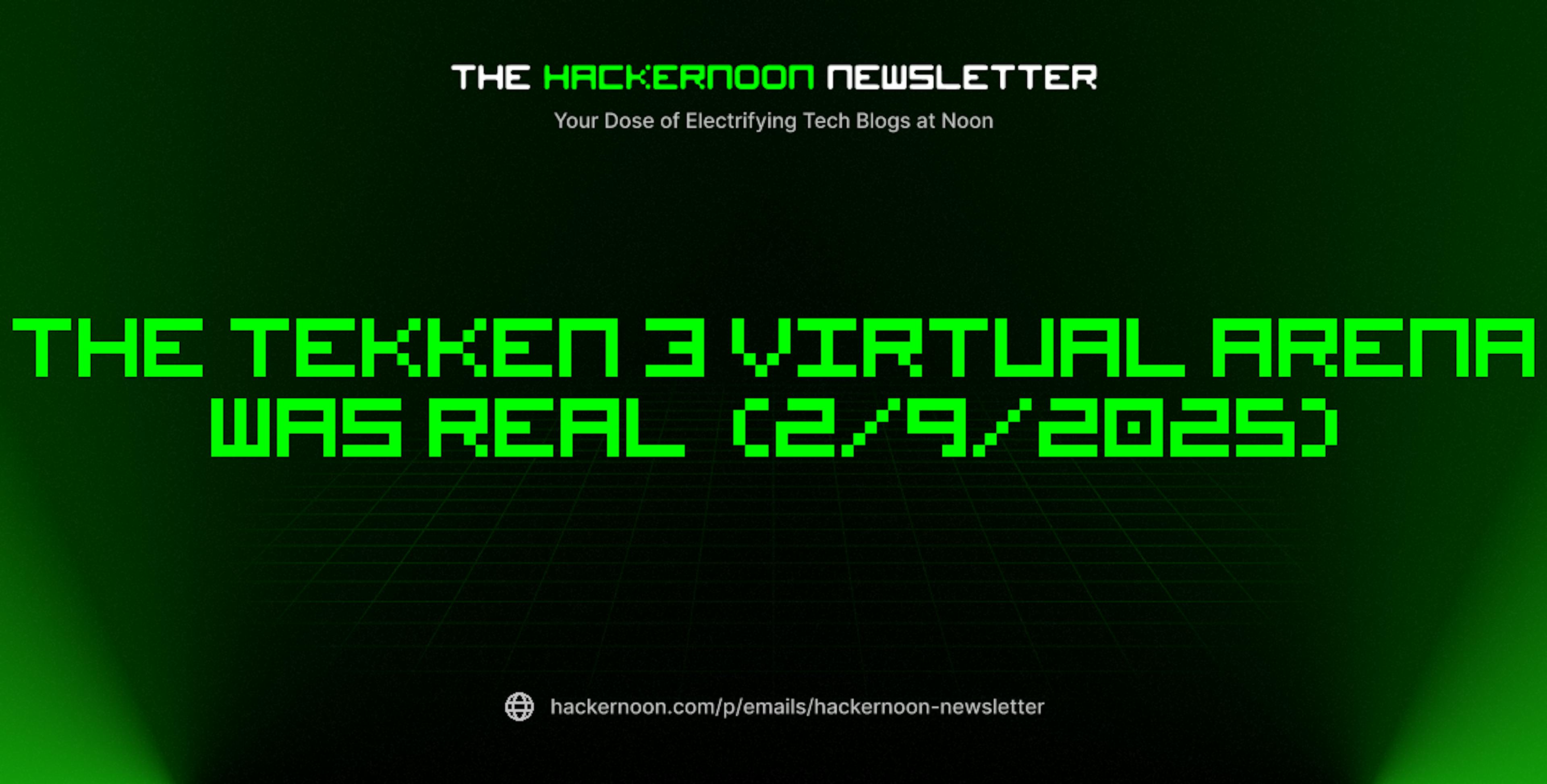 featured image - The HackerNoon Newsletter: The Tekken 3 Virtual Arena Was Real  (2/9/2025)