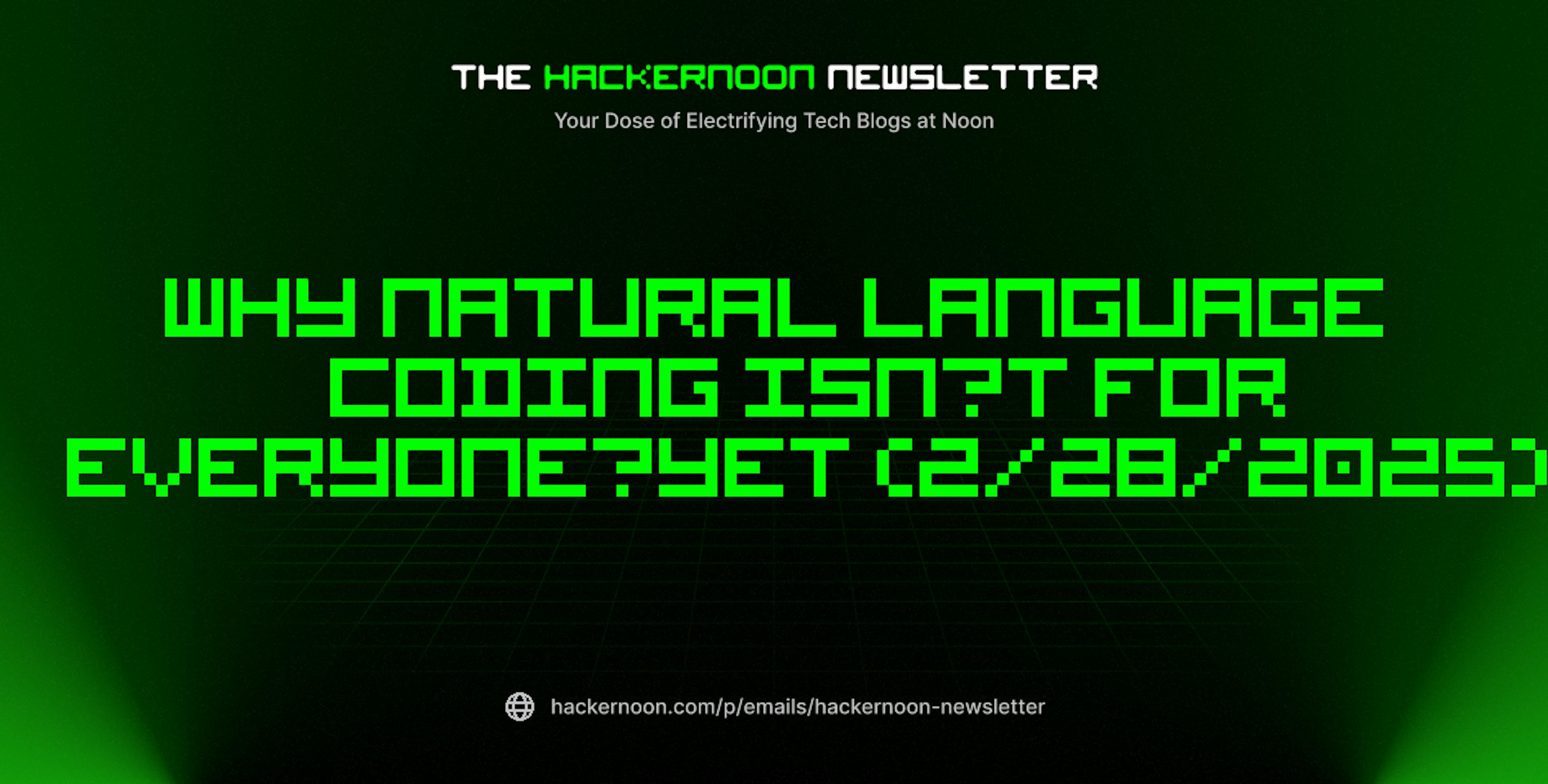 featured image - The HackerNoon Newsletter: Why Natural Language Coding Isn’t for Everyone—Yet (2/28/2025)