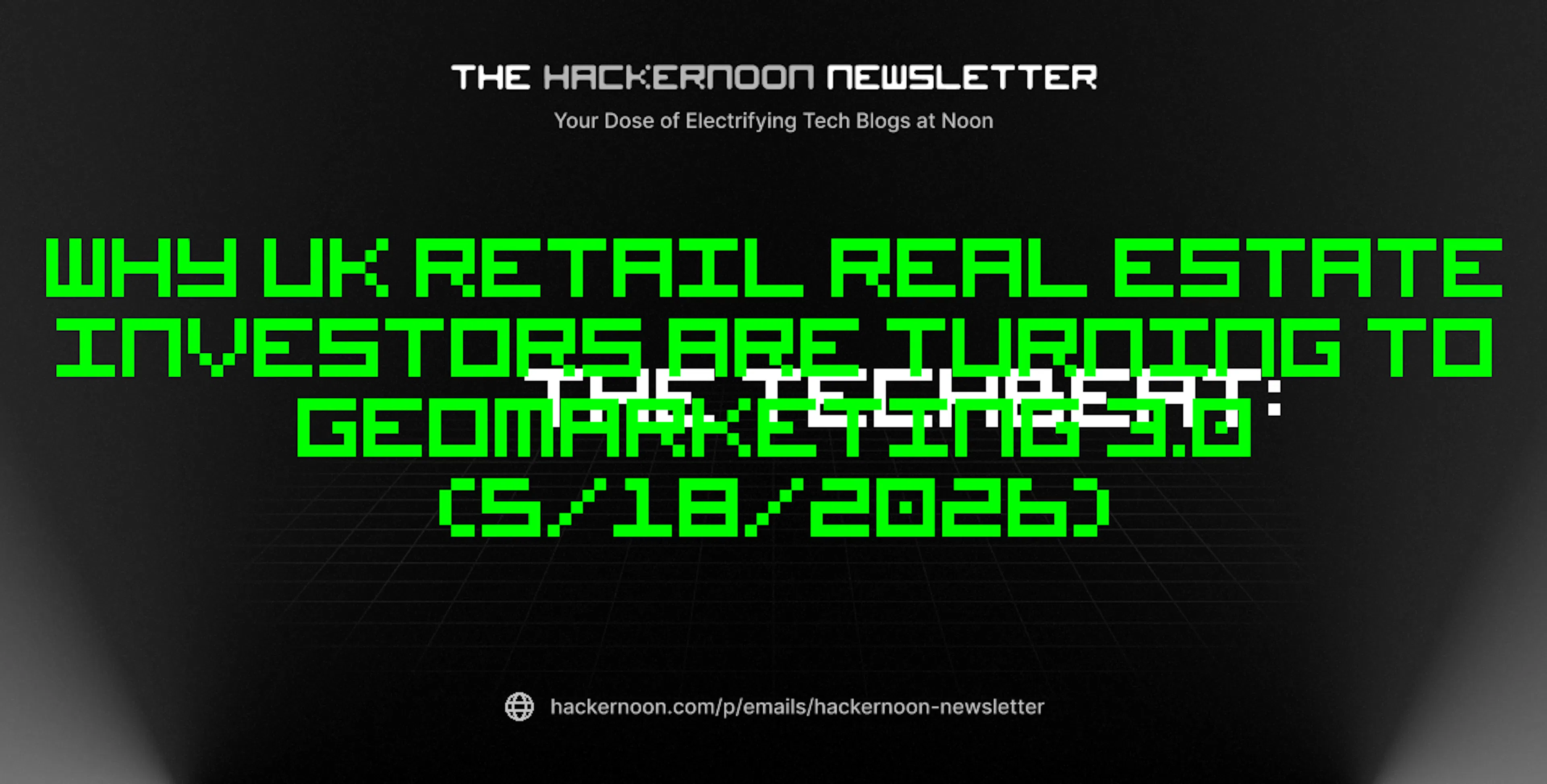 featured image - The TechBeat: Why UK Retail Real Estate Investors Are Turning to Geomarketing 3.0 (5/18/2026)