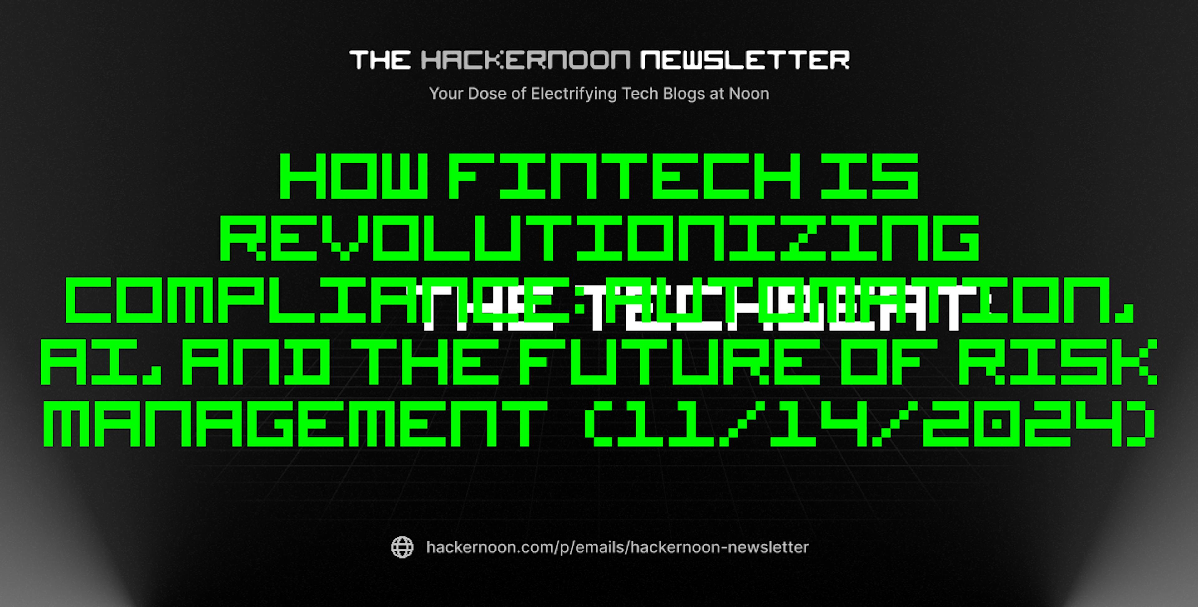 featured image - The TechBeat: How Fintech Is Revolutionizing Compliance: Automation, AI, and the Future of Risk Management  (11/14/2024)