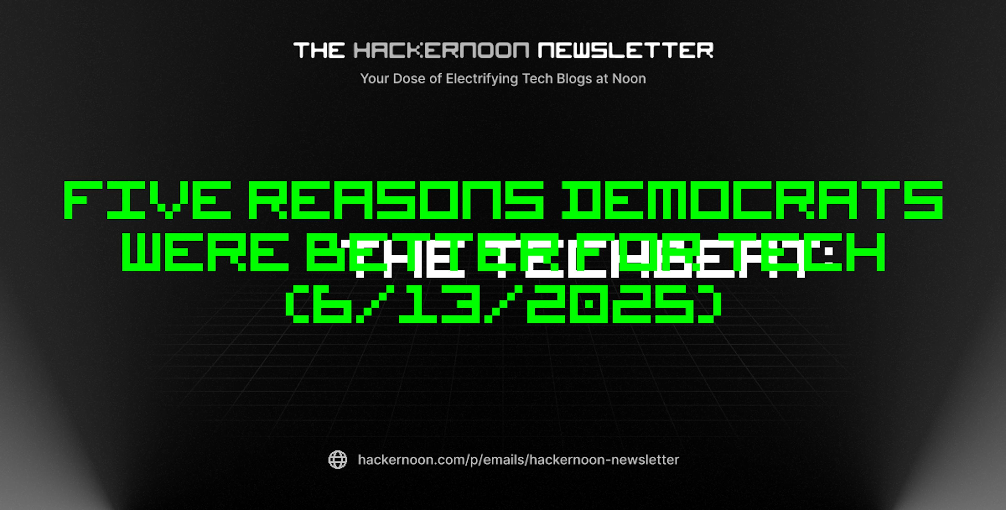 featured image - The TechBeat: Five Reasons Democrats Were Better For Tech (6/13/2025)