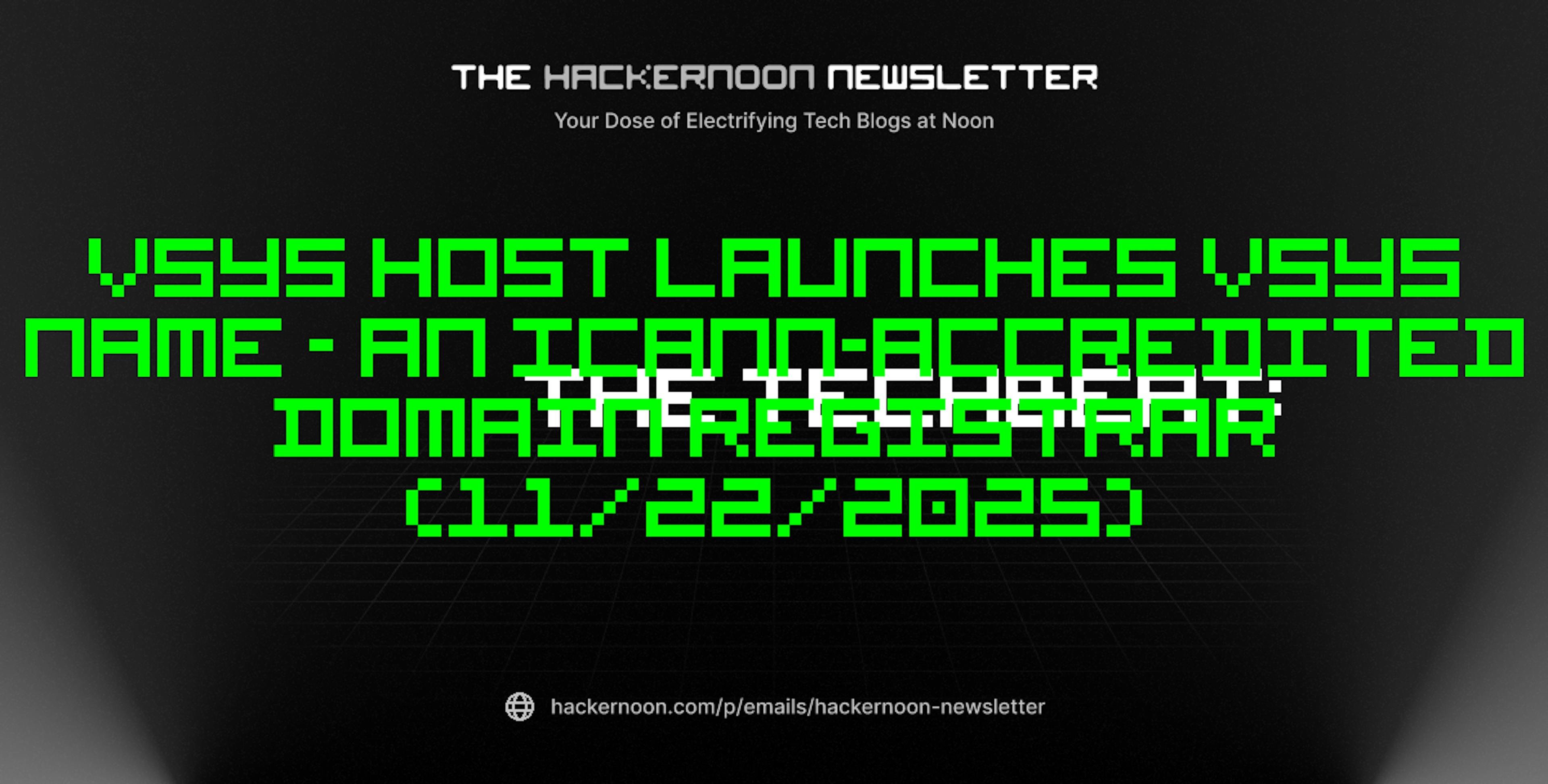 featured image - The TechBeat: VSYS Host Launches VSYS Name - an ICANN-Accredited Domain Registrar (11/22/2025)