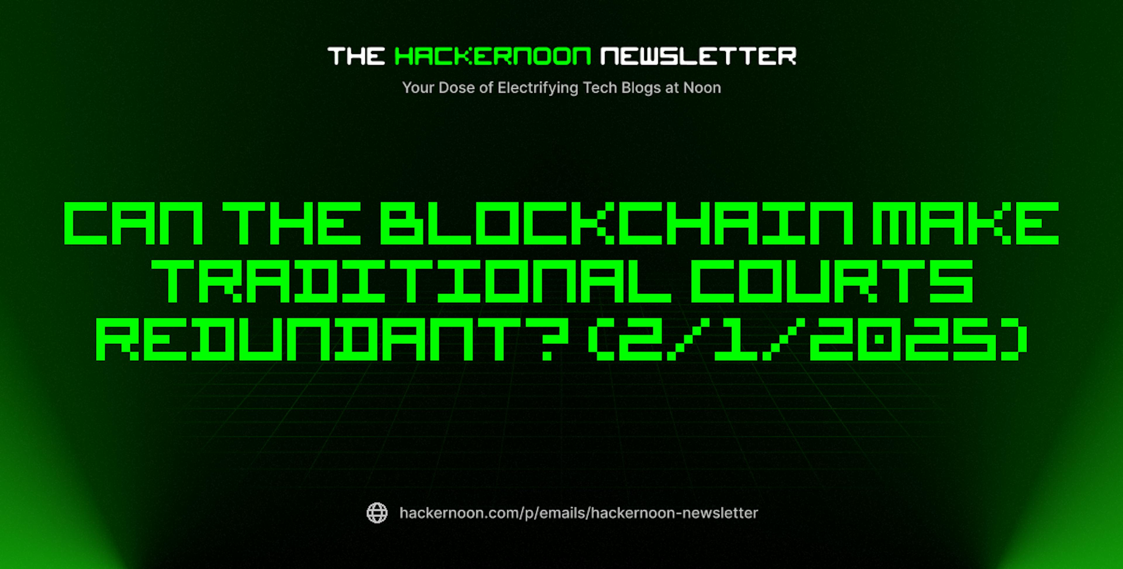 featured image - The HackerNoon Newsletter: Can the Blockchain Make Traditional Courts Redundant? (2/1/2025)