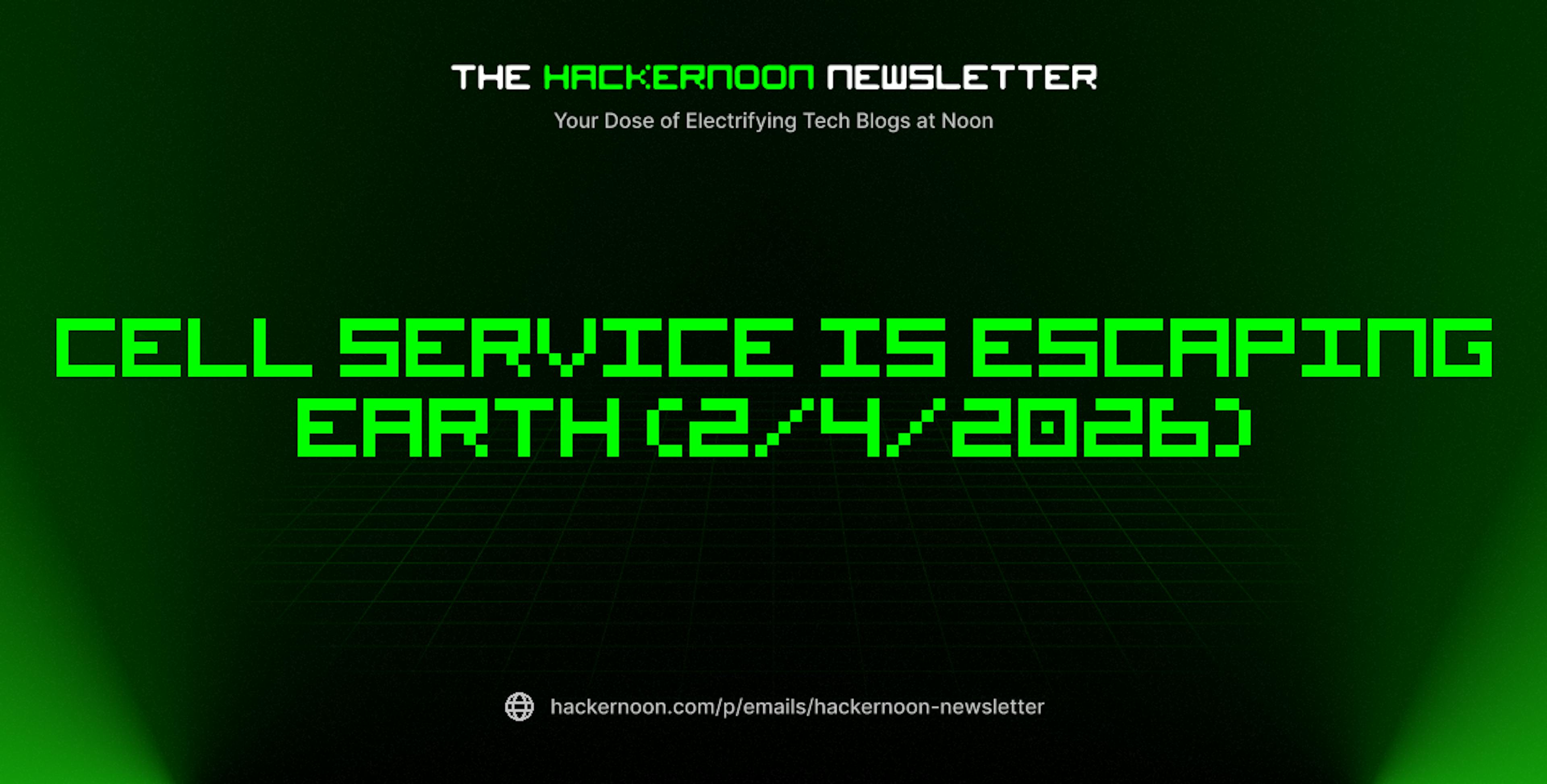 featured image - The HackerNoon Newsletter: Cell Service Is Escaping Earth (2/4/2026)