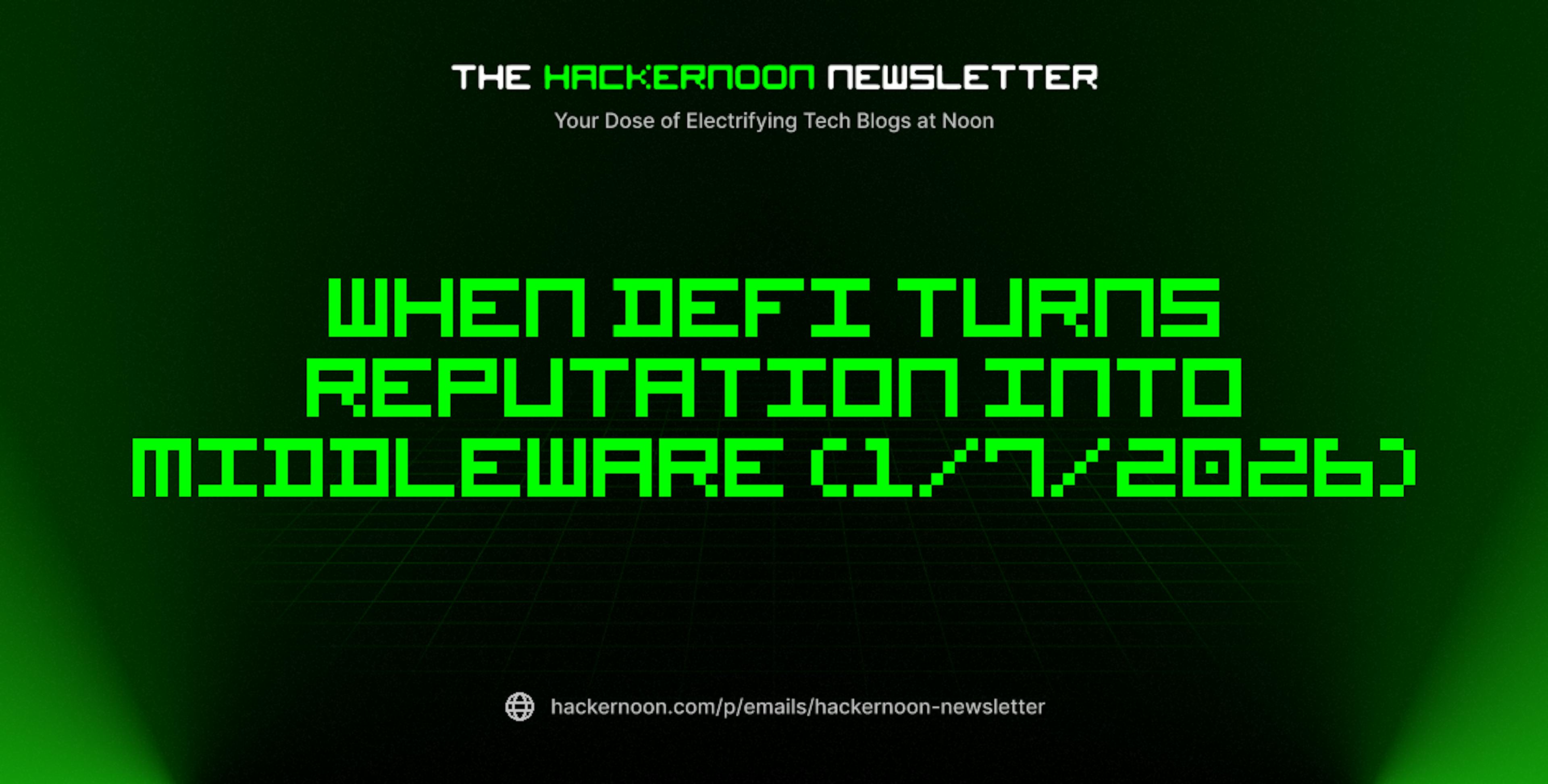 featured image - The HackerNoon Newsletter: When DeFi Turns Reputation Into Middleware (1/7/2026)