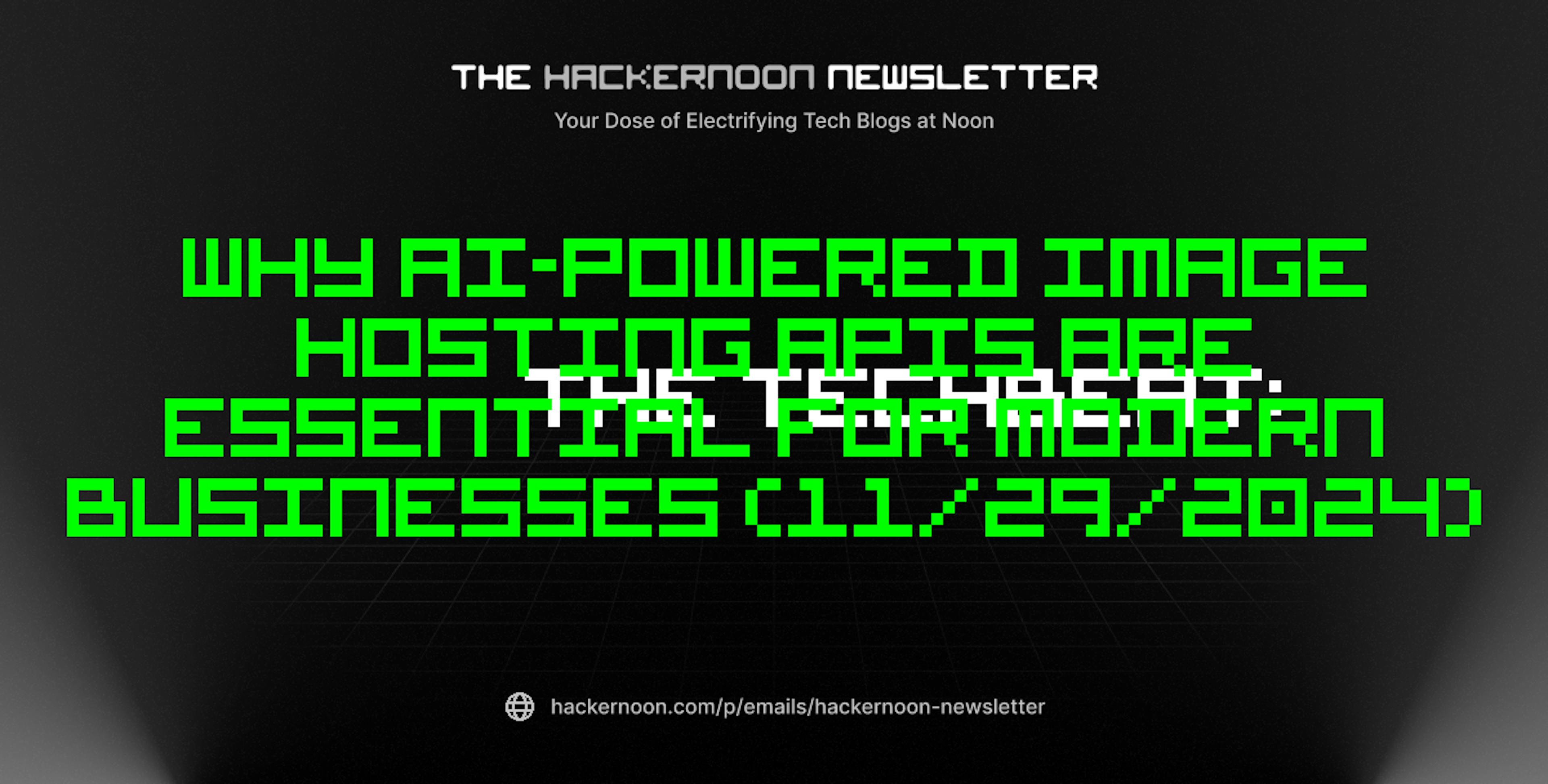 featured image - The TechBeat: Why AI-Powered Image Hosting APIs Are Essential for Modern Businesses (11/29/2024)