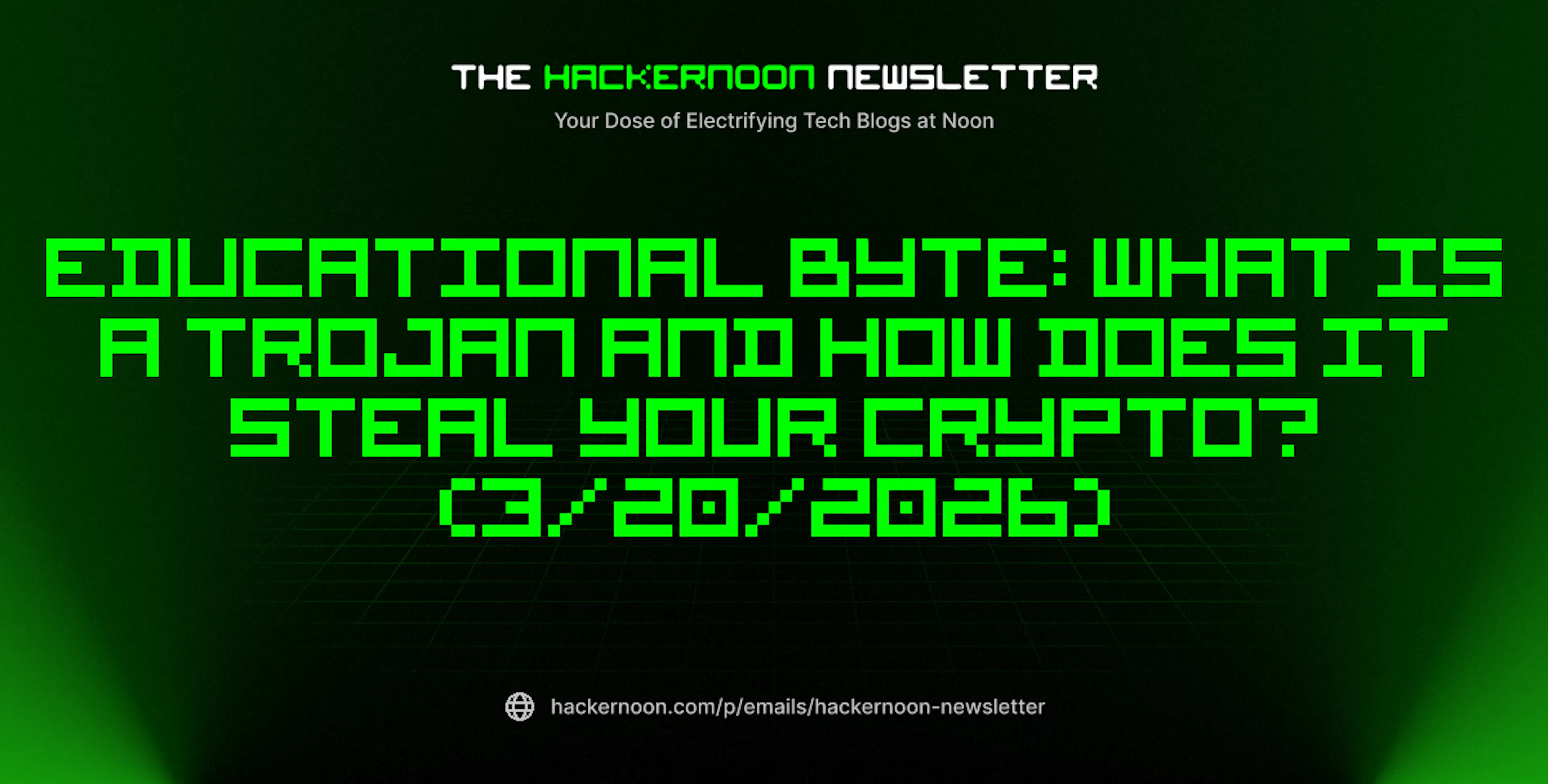 featured image - The HackerNoon Newsletter: Educational Byte: What Is a Trojan and How Does It Steal Your Crypto? (3/20/2026)