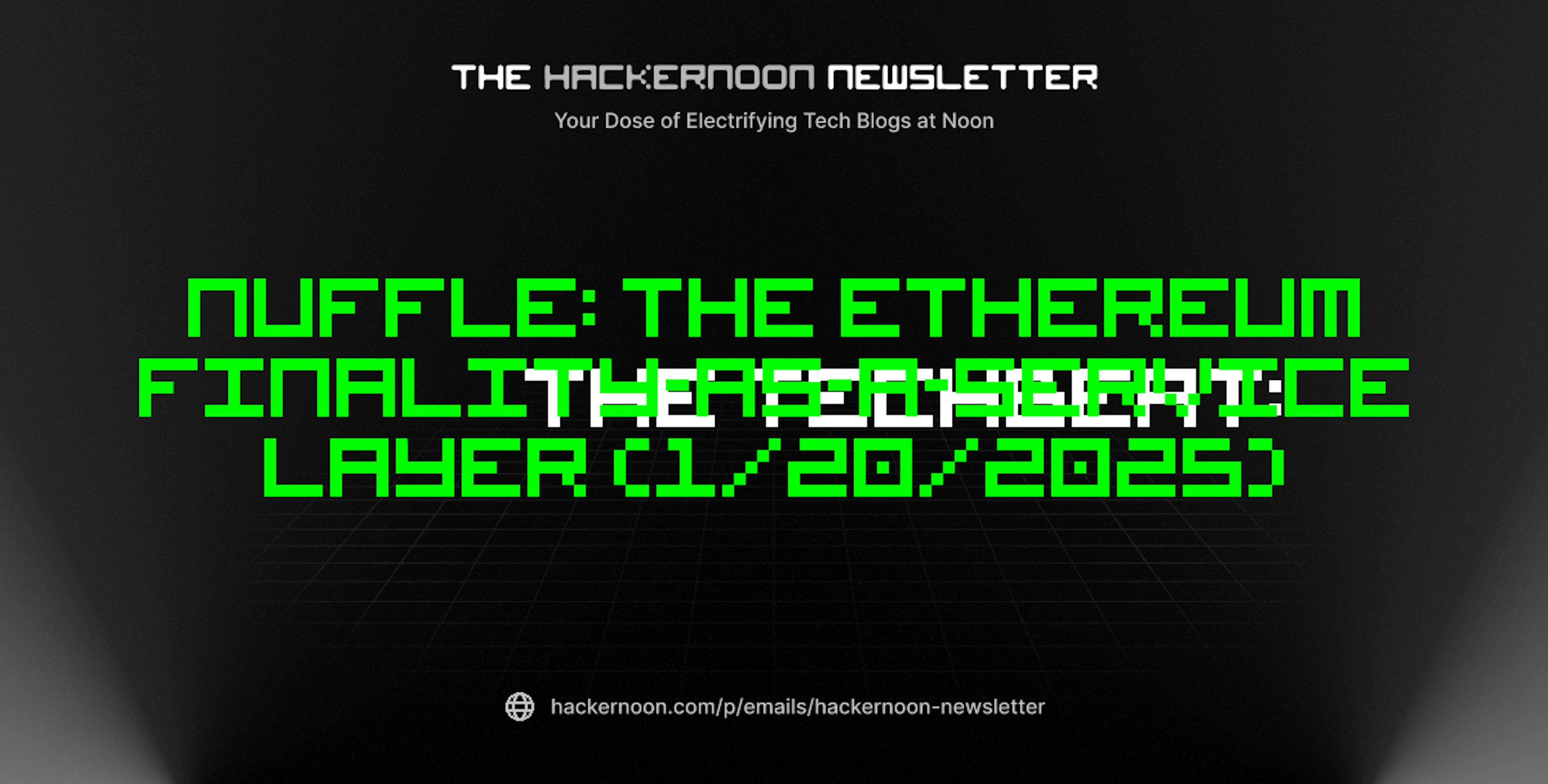 featured image - The TechBeat: Nuffle: The Ethereum Finality-As-A-Service Layer (1/20/2025)