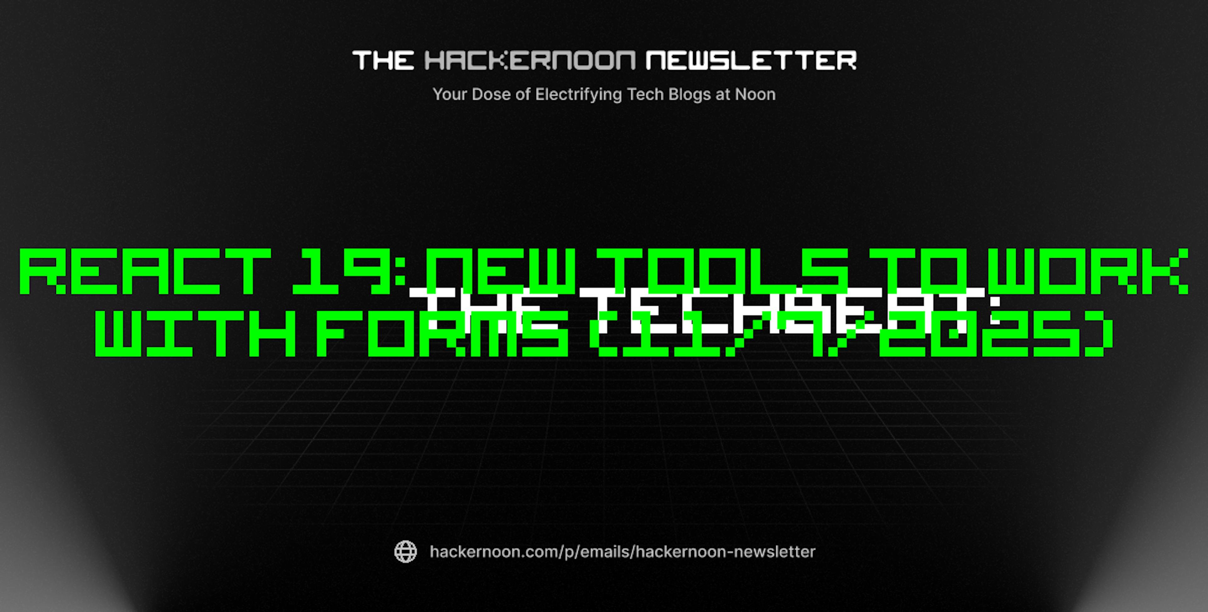 featured image - The TechBeat: React 19: New Tools To Work With Forms (11/7/2025)