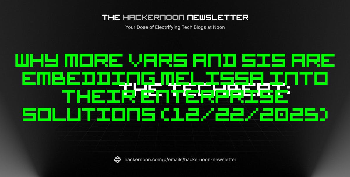 featured image - The TechBeat: Why More VARs and SIs Are Embedding Melissa Into Their Enterprise Solutions (12/22/2025)