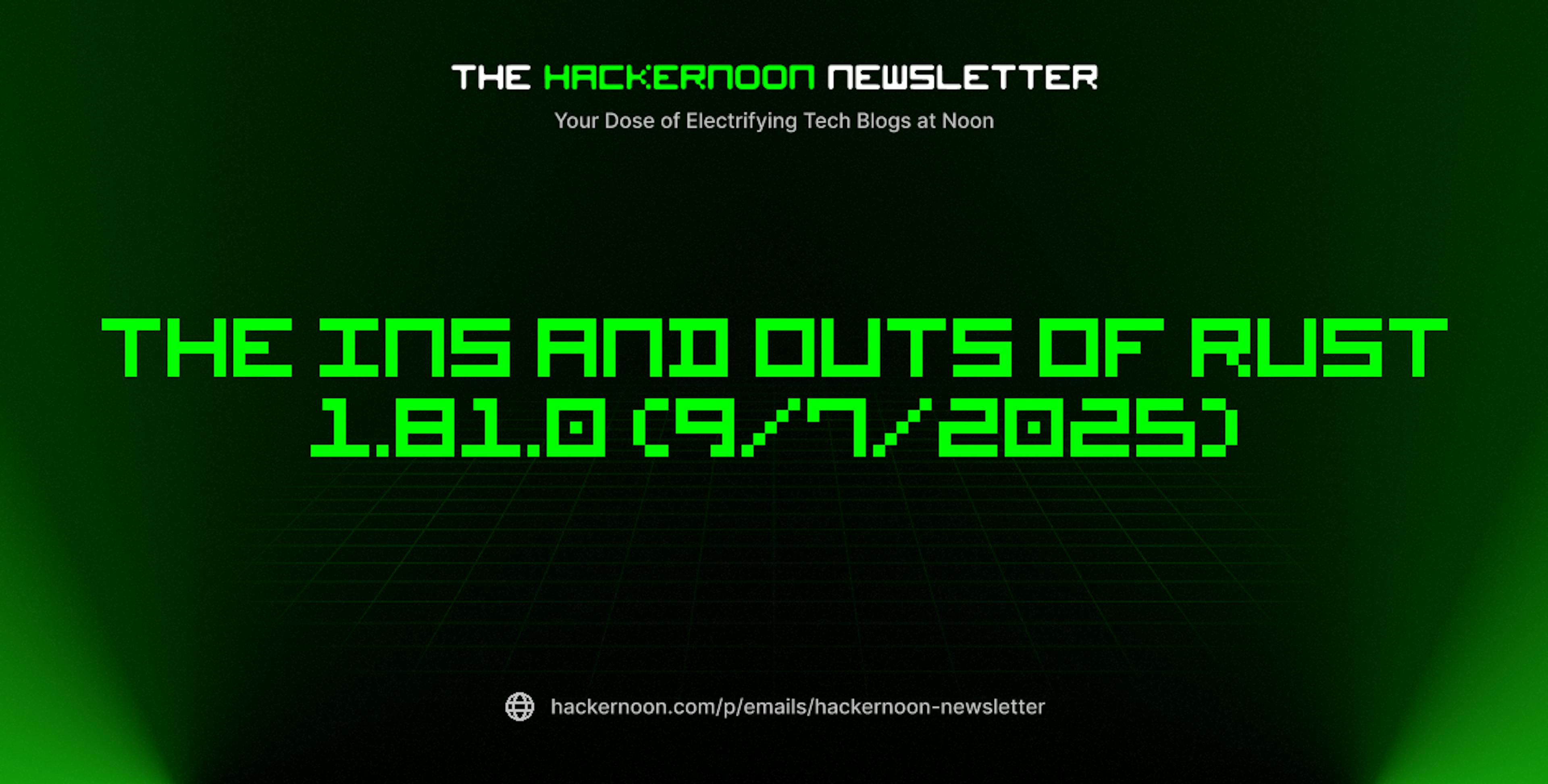 featured image - The HackerNoon Newsletter: The Ins and Outs of Rust 1.81.0 (9/7/2025)