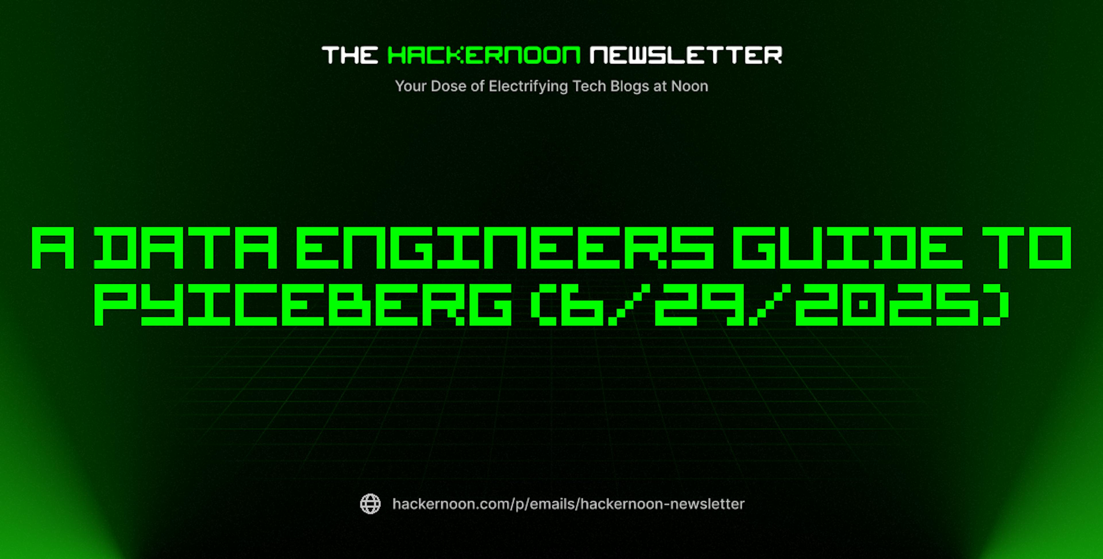featured image - The HackerNoon Newsletter: A Data Engineers Guide to PyIceberg (6/29/2025)