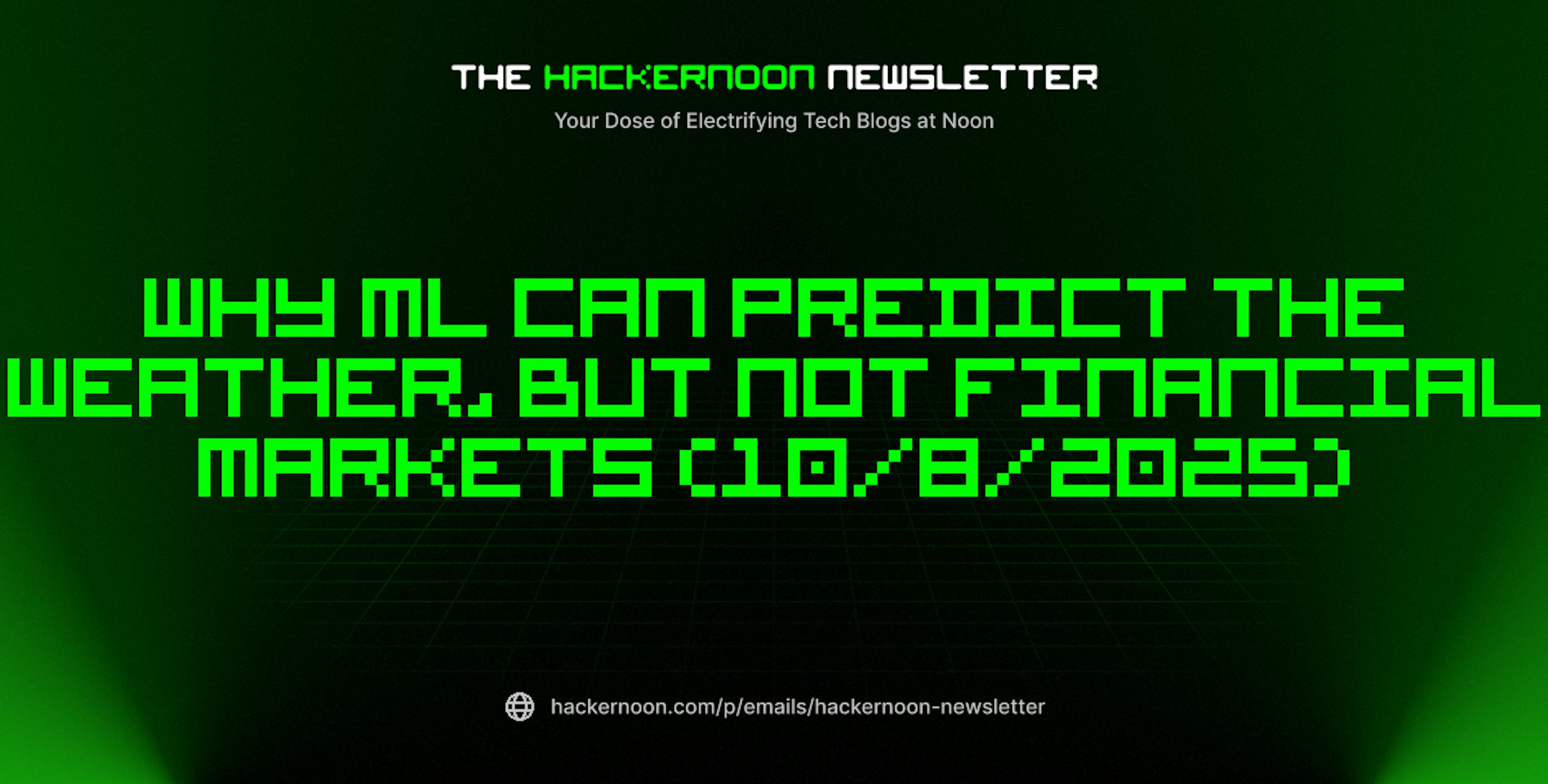 featured image - The HackerNoon Newsletter: Why ML Can Predict the Weather, but Not Financial Markets (10/8/2025)