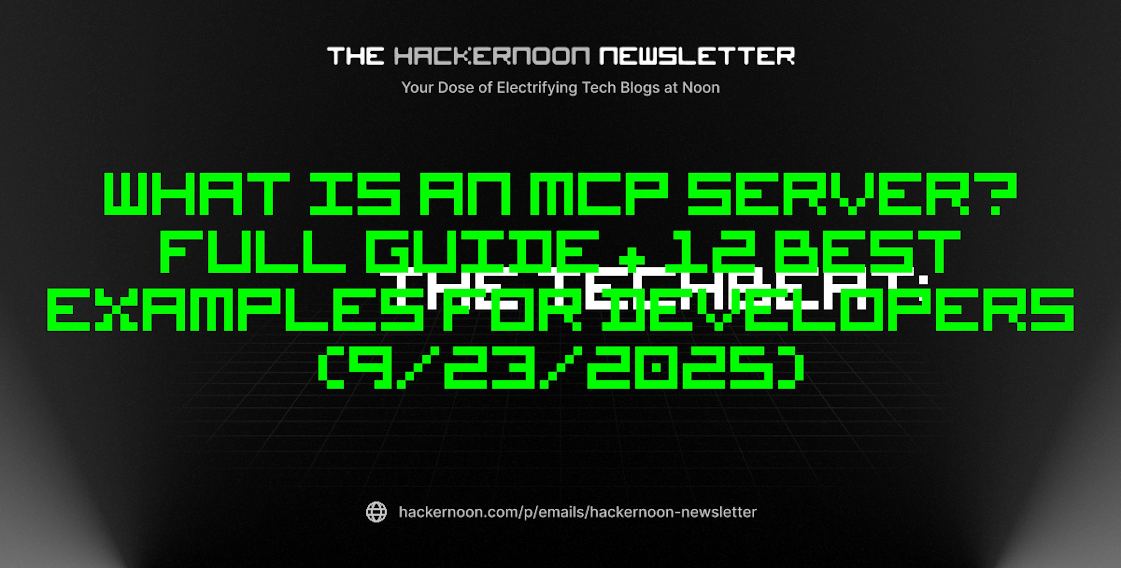 featured image - The TechBeat: What Is an MCP Server? Full Guide + 12 Best Examples for Developers (9/23/2025)